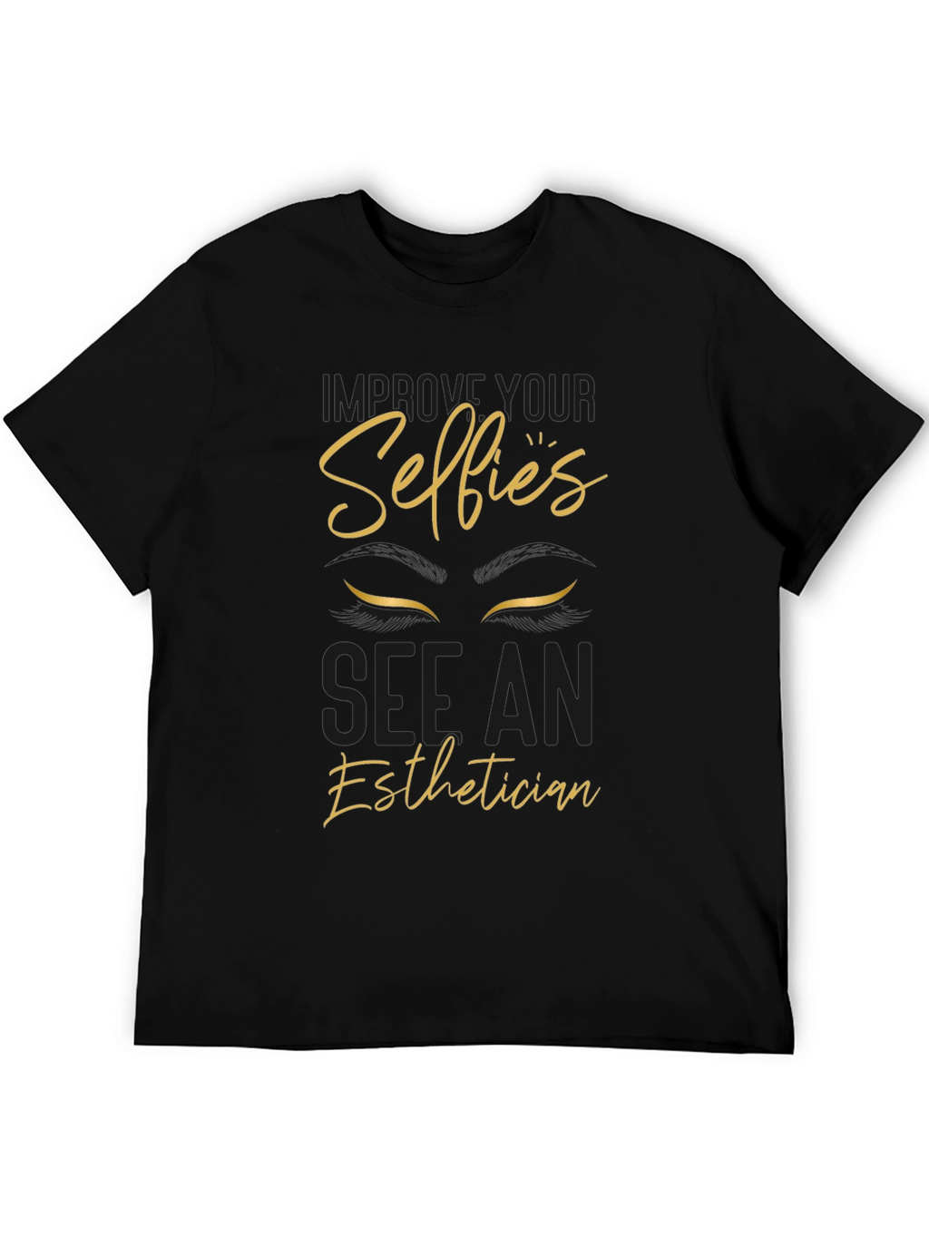 Improve Your Selfies Esthetician T-Shirt