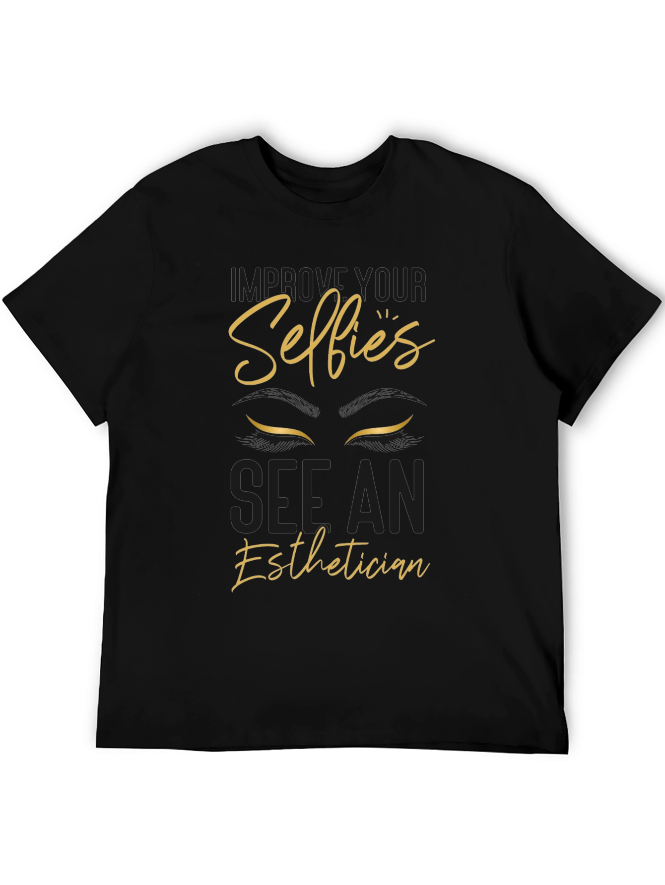 Improve Your Selfies Esthetician T-Shirt