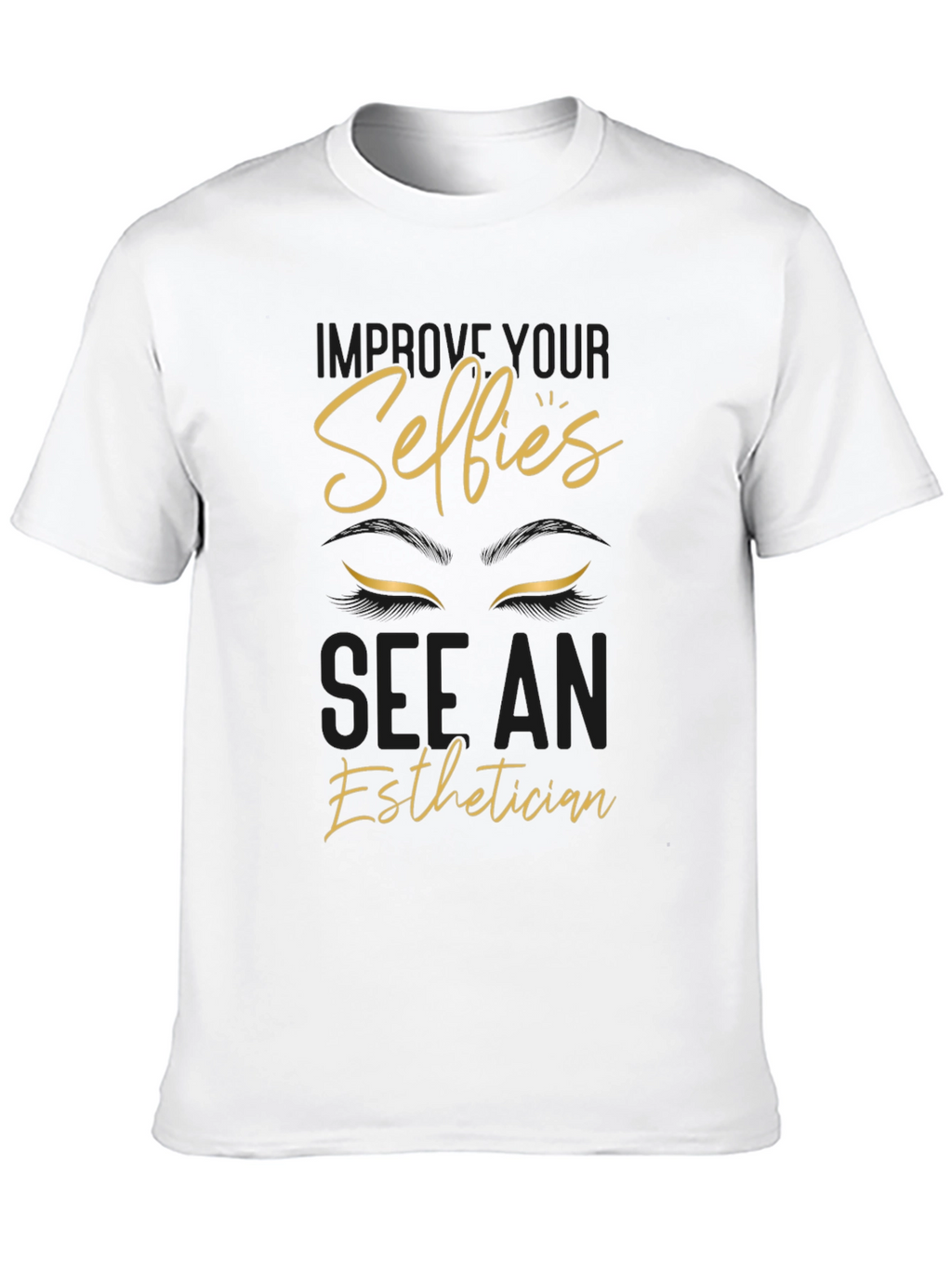 Improve Your Selfies Esthetician T-Shirt