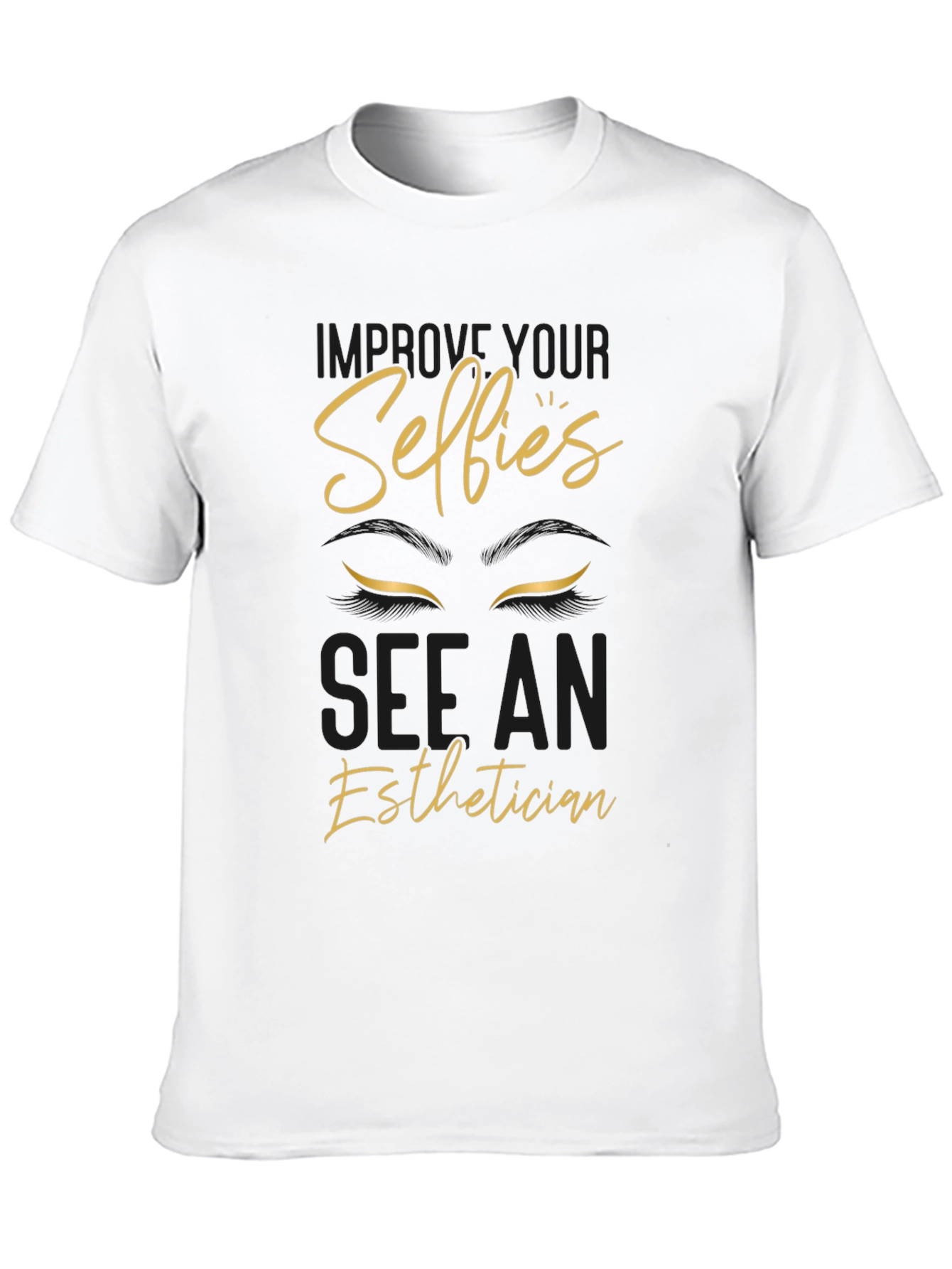 Improve Your Selfies Esthetician T-Shirt