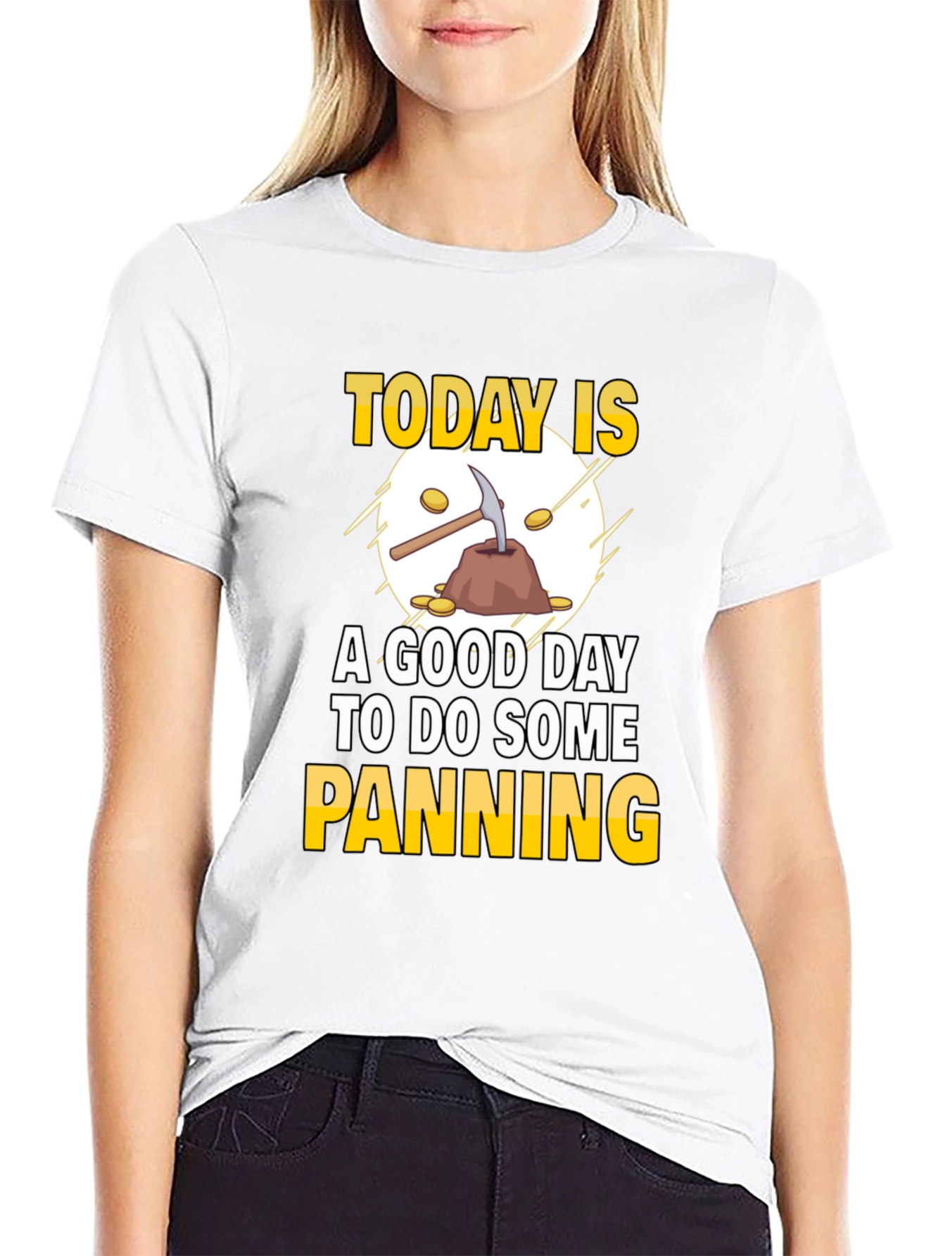 Gold Panning T-Shirt: Today Is a Good Day