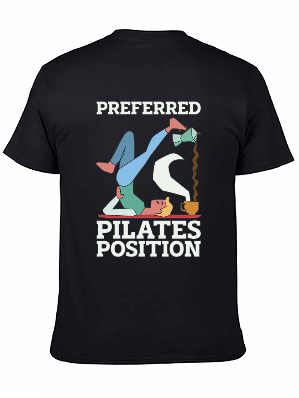 Preferred Pilates Position Coffee Lover T-Shirt