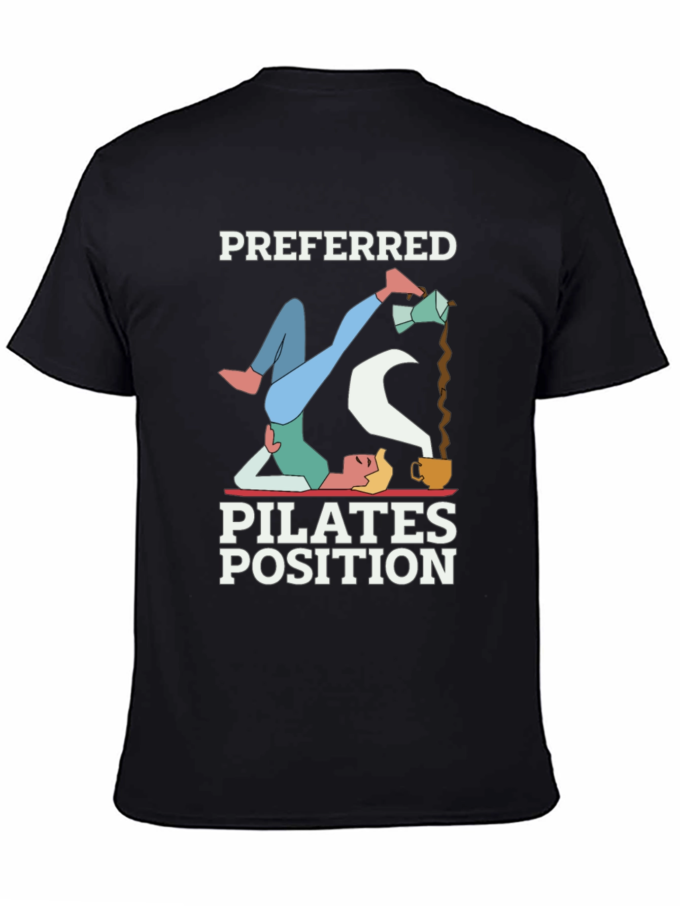 Preferred Pilates Position Coffee Lover T-Shirt