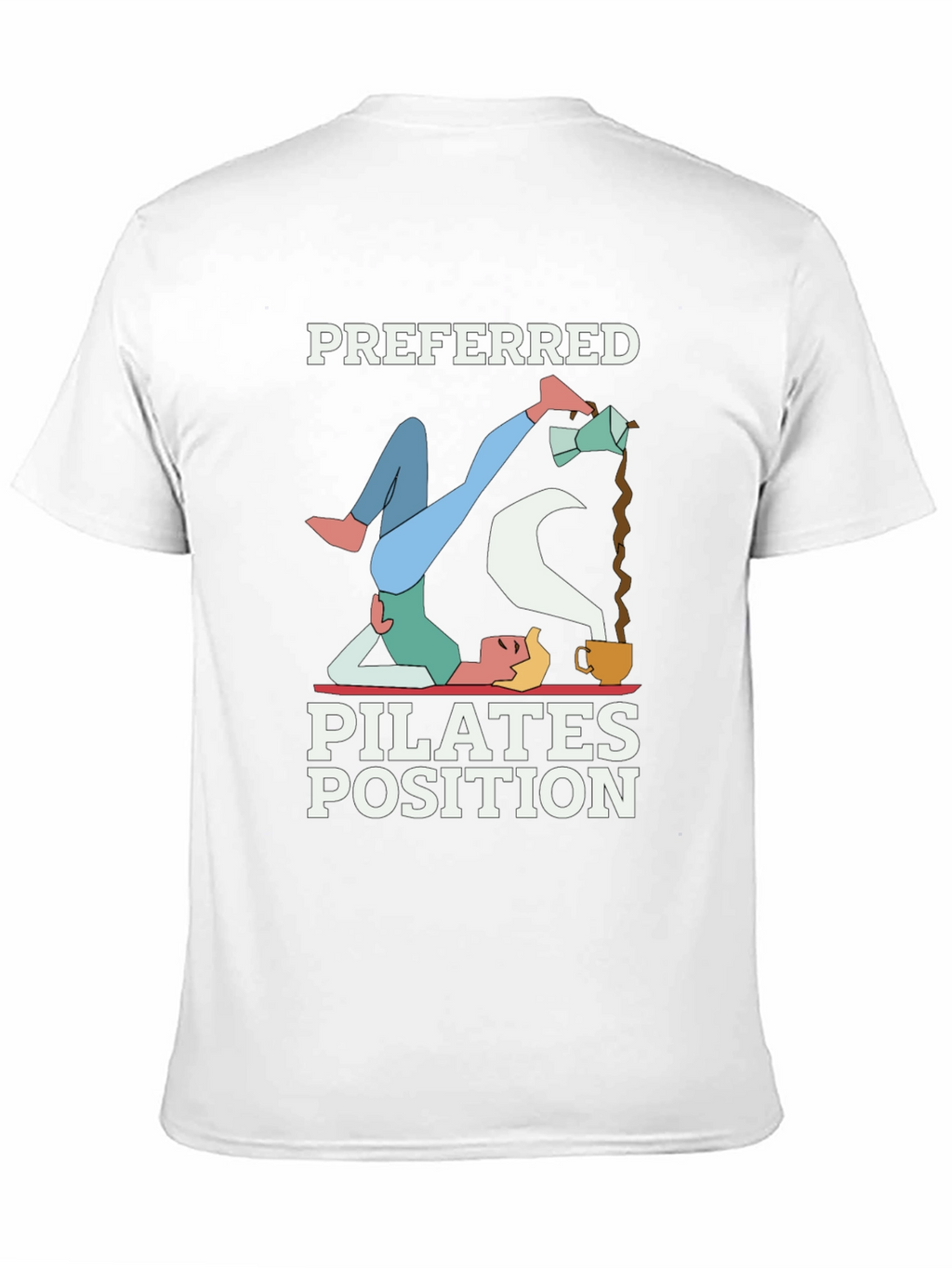 Preferred Pilates Position Coffee Lover T-Shirt