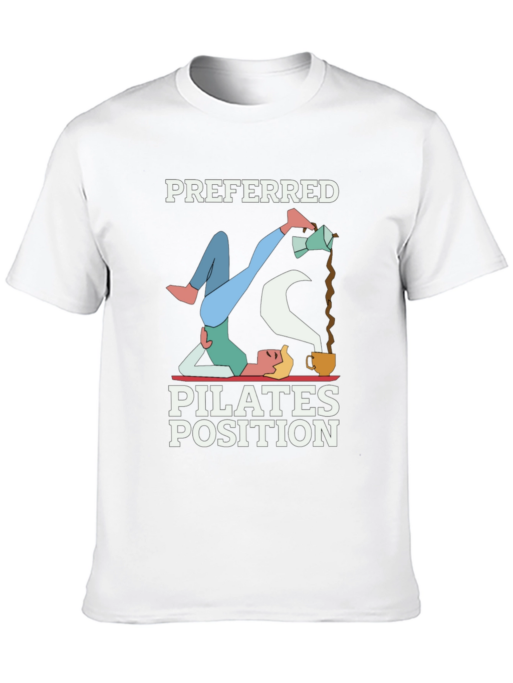 Preferred Pilates Position Coffee Lover T-Shirt