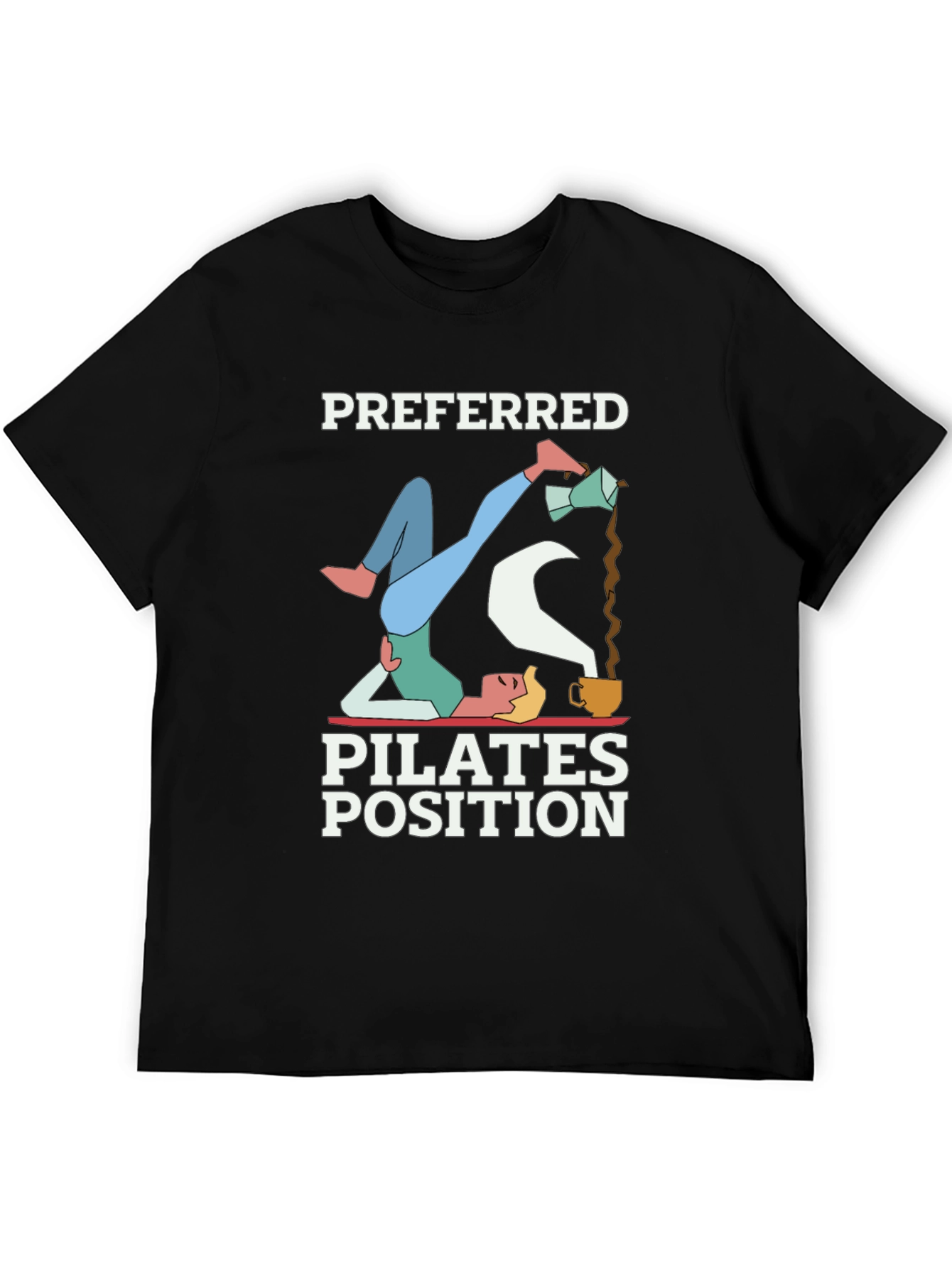 Preferred Pilates Position Coffee Lover T-Shirt