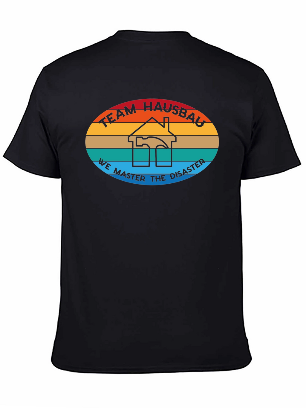 Team Hausbau T-Shirt - We Master Disaster Construction Tee