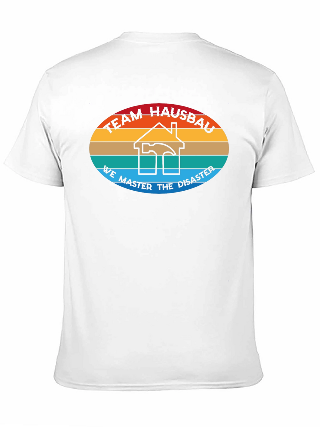 Team Hausbau T-Shirt - We Master Disaster Construction Tee