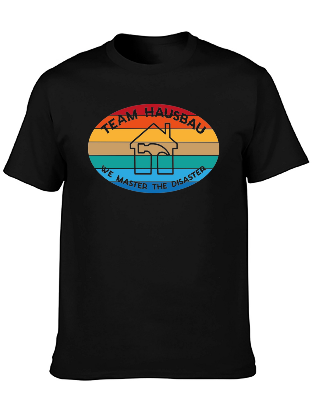 Team Hausbau T-Shirt - We Master Disaster Construction Tee