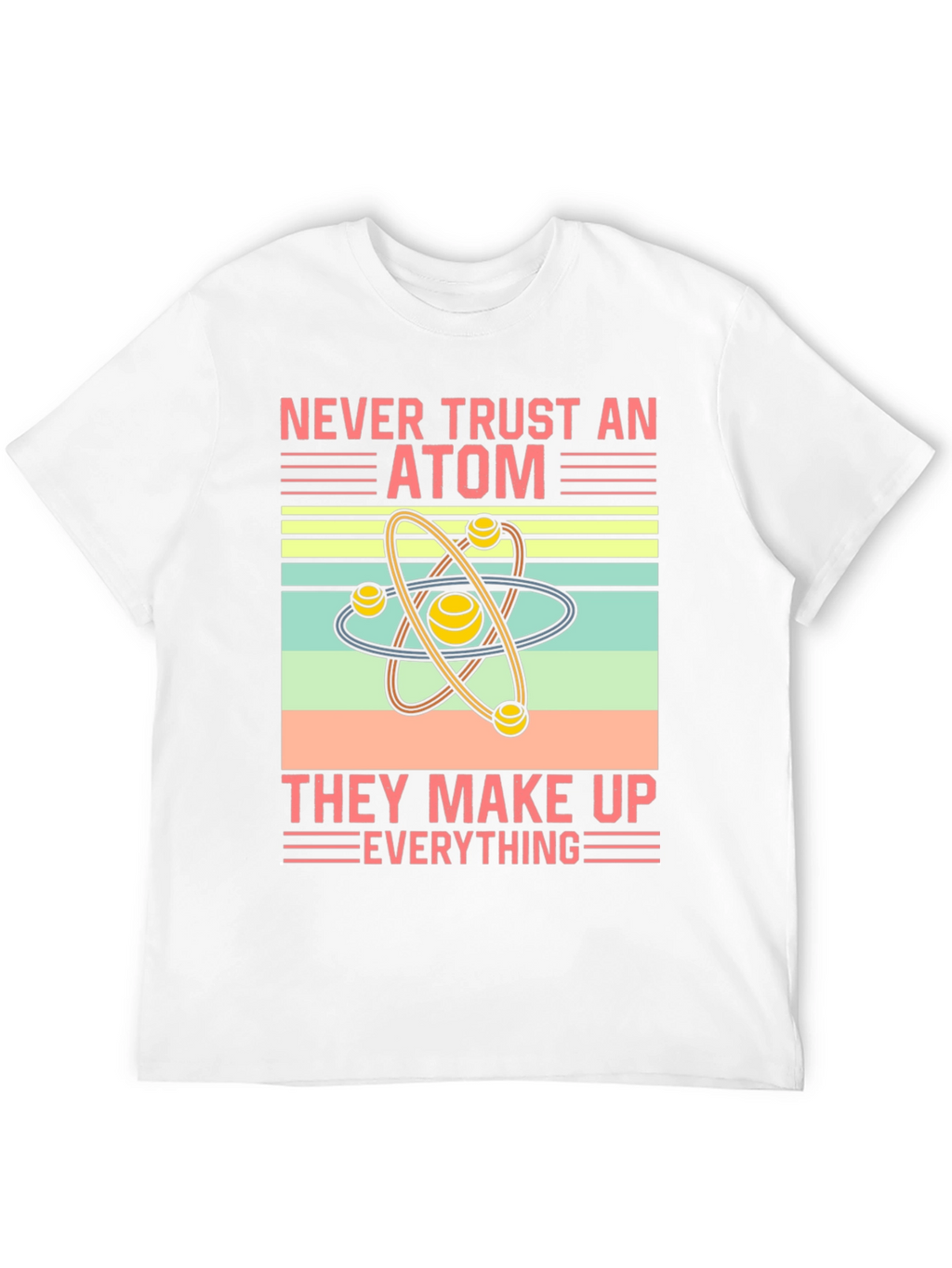 Never Trust an Atom Mens T-Shirt