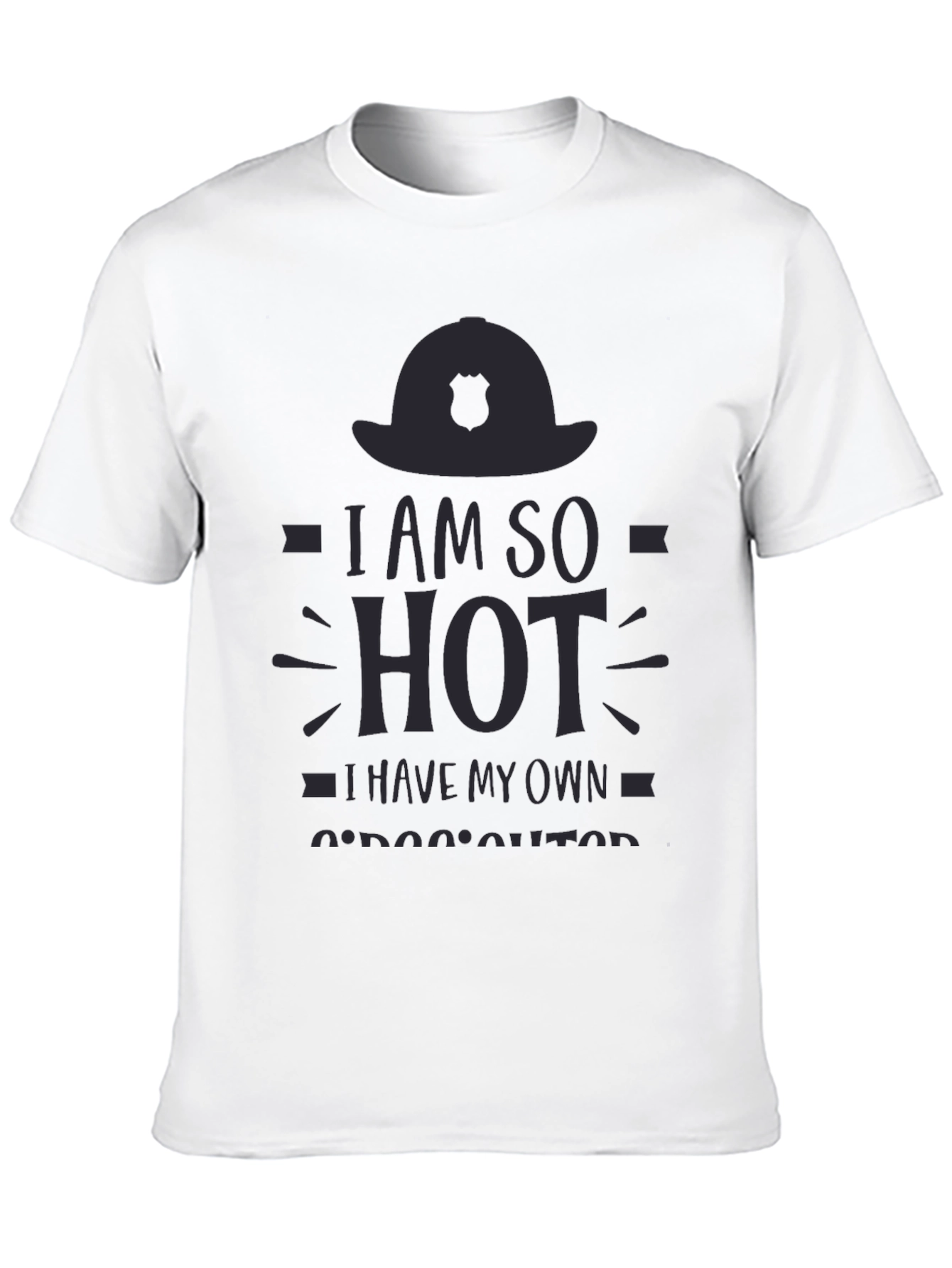 I am So Hot Firefighter T-Shirt