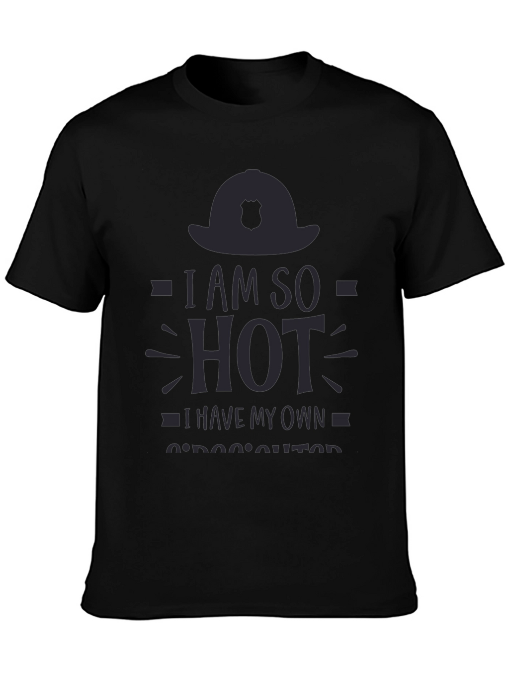 I am So Hot Firefighter T-Shirt
