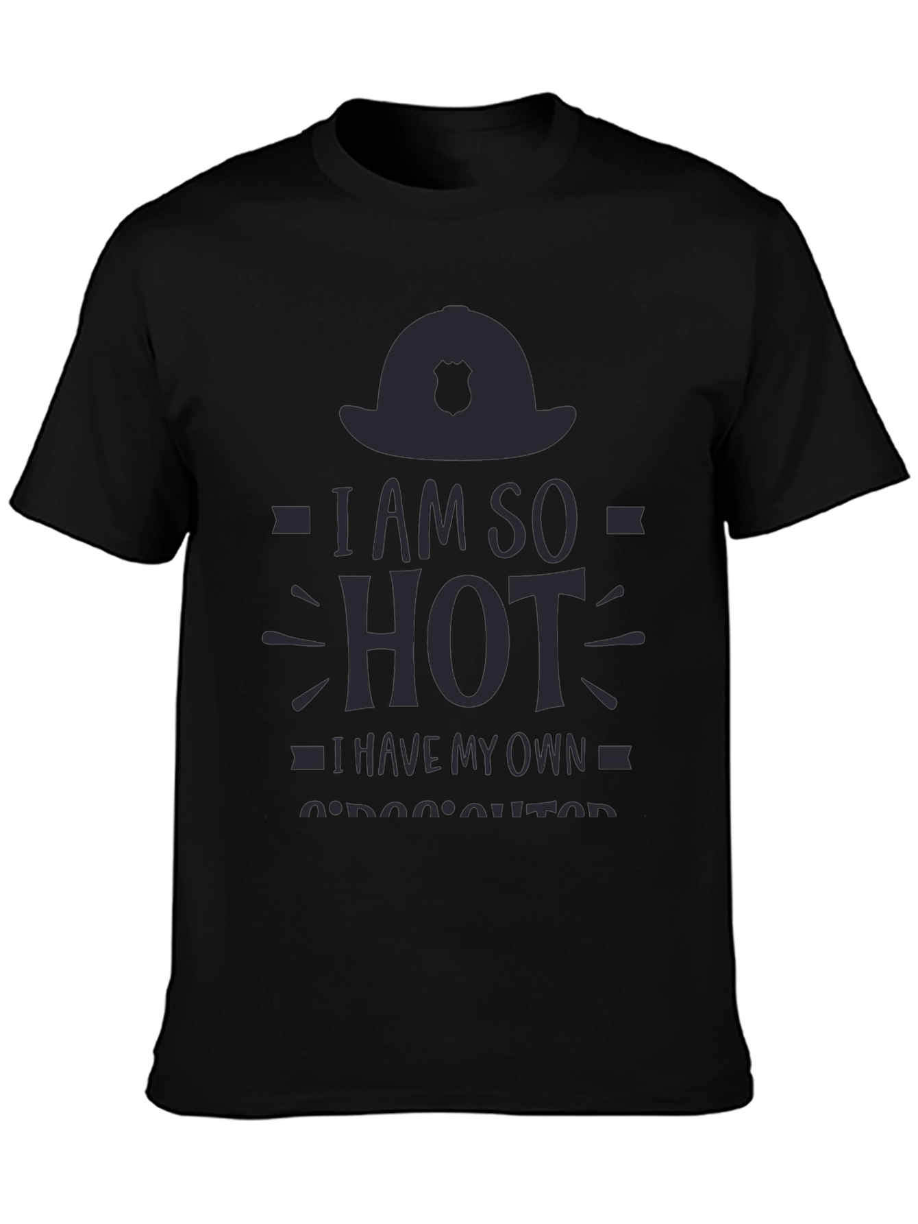 I am So Hot Firefighter T-Shirt