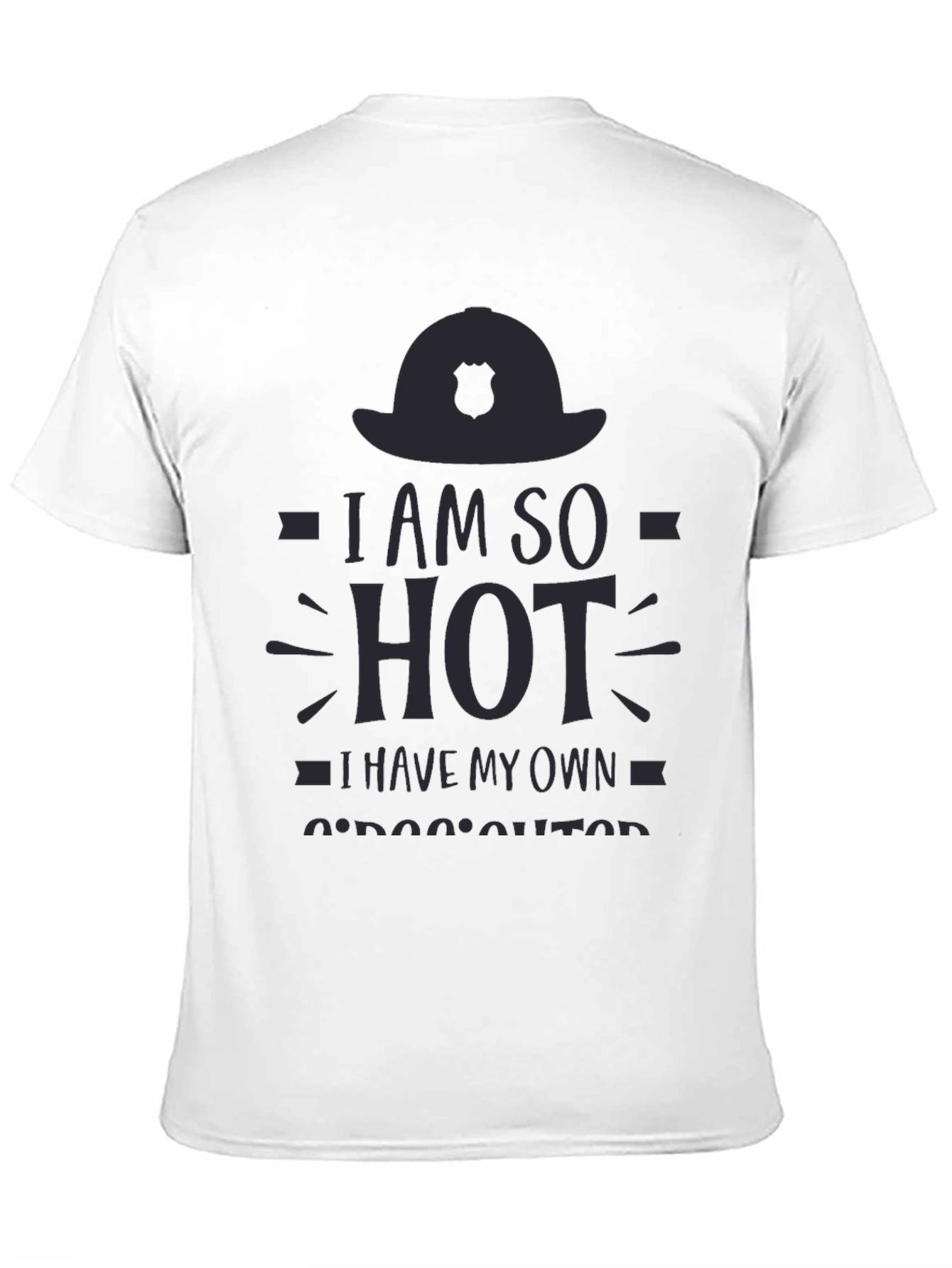 I am So Hot Firefighter T-Shirt