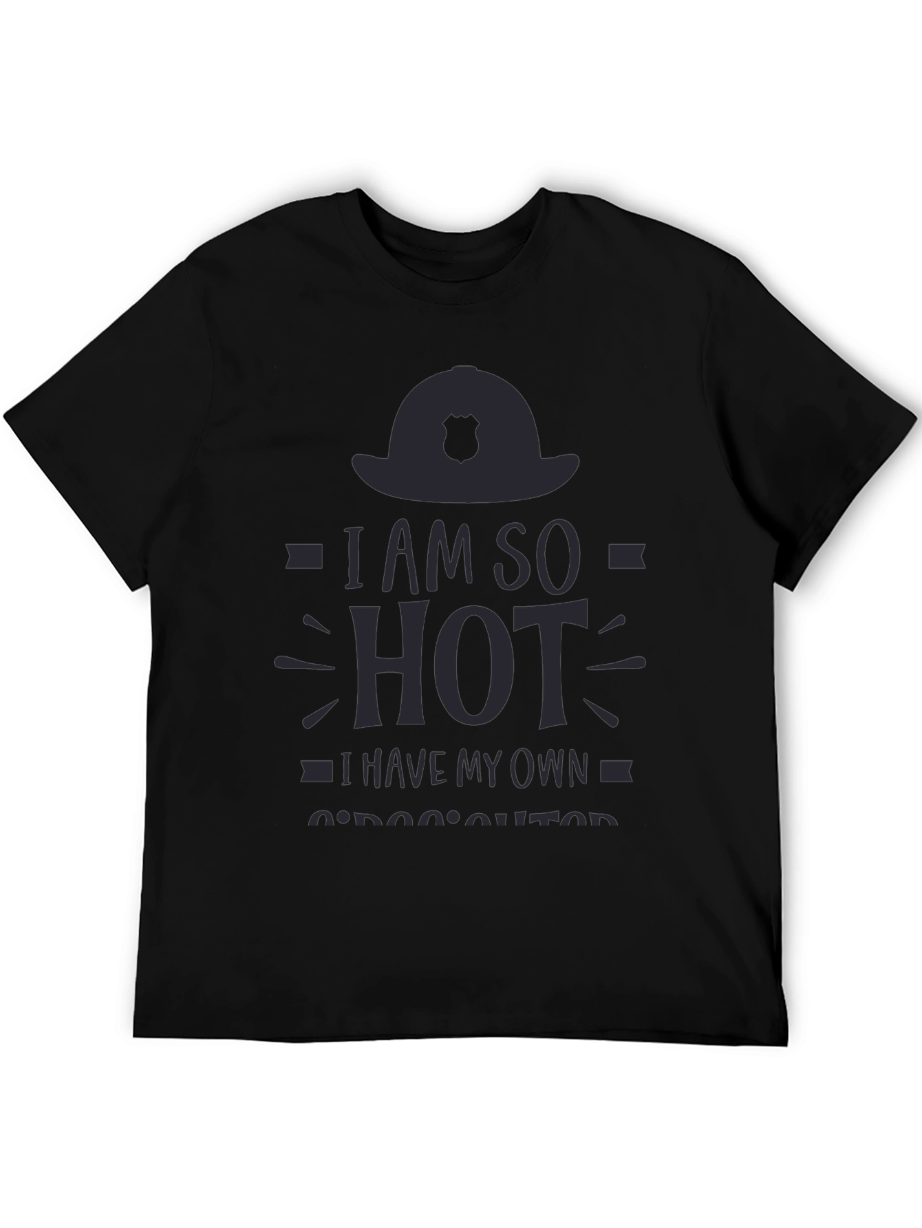 I am So Hot Firefighter T-Shirt