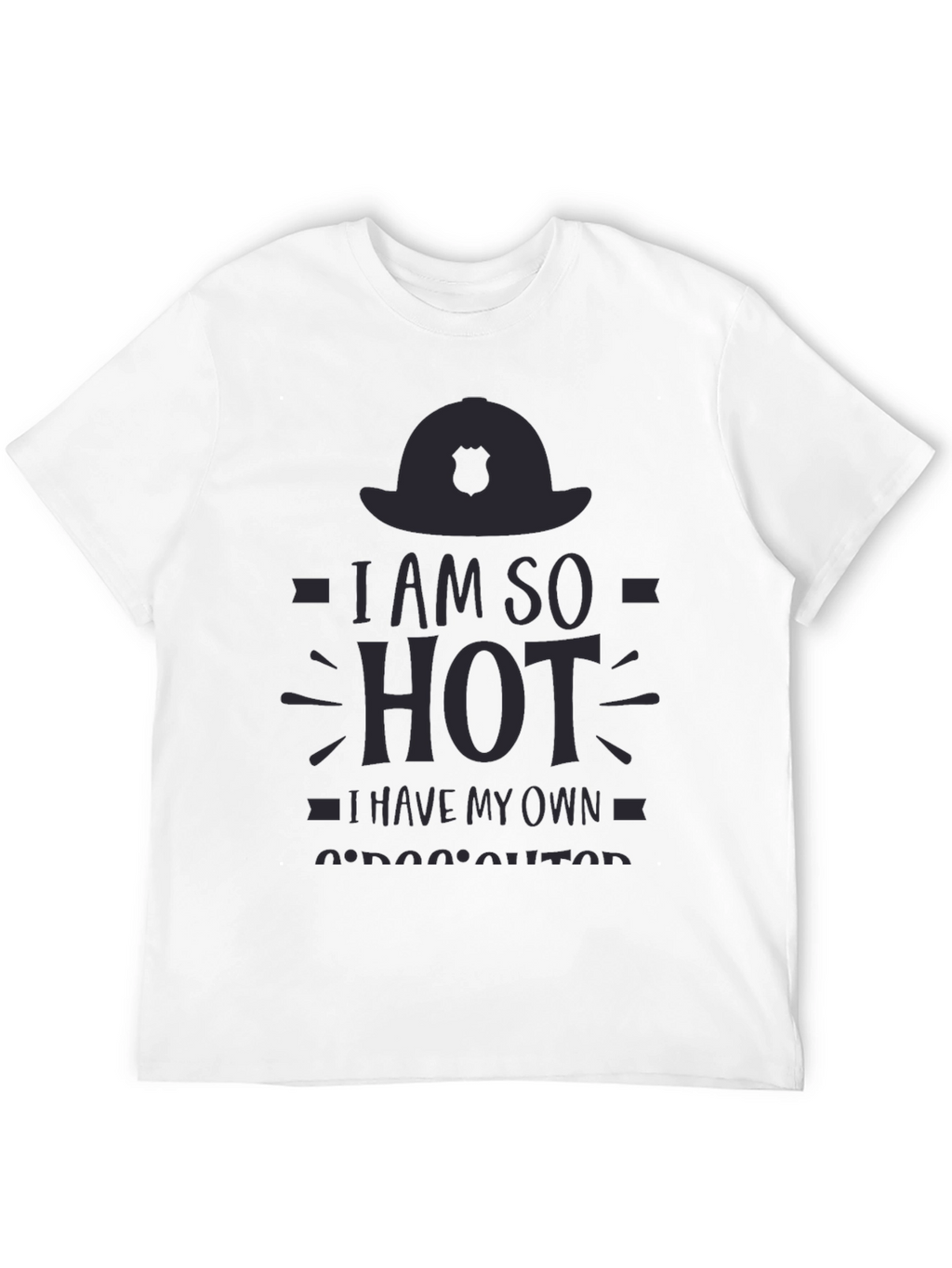 I am So Hot Firefighter T-Shirt
