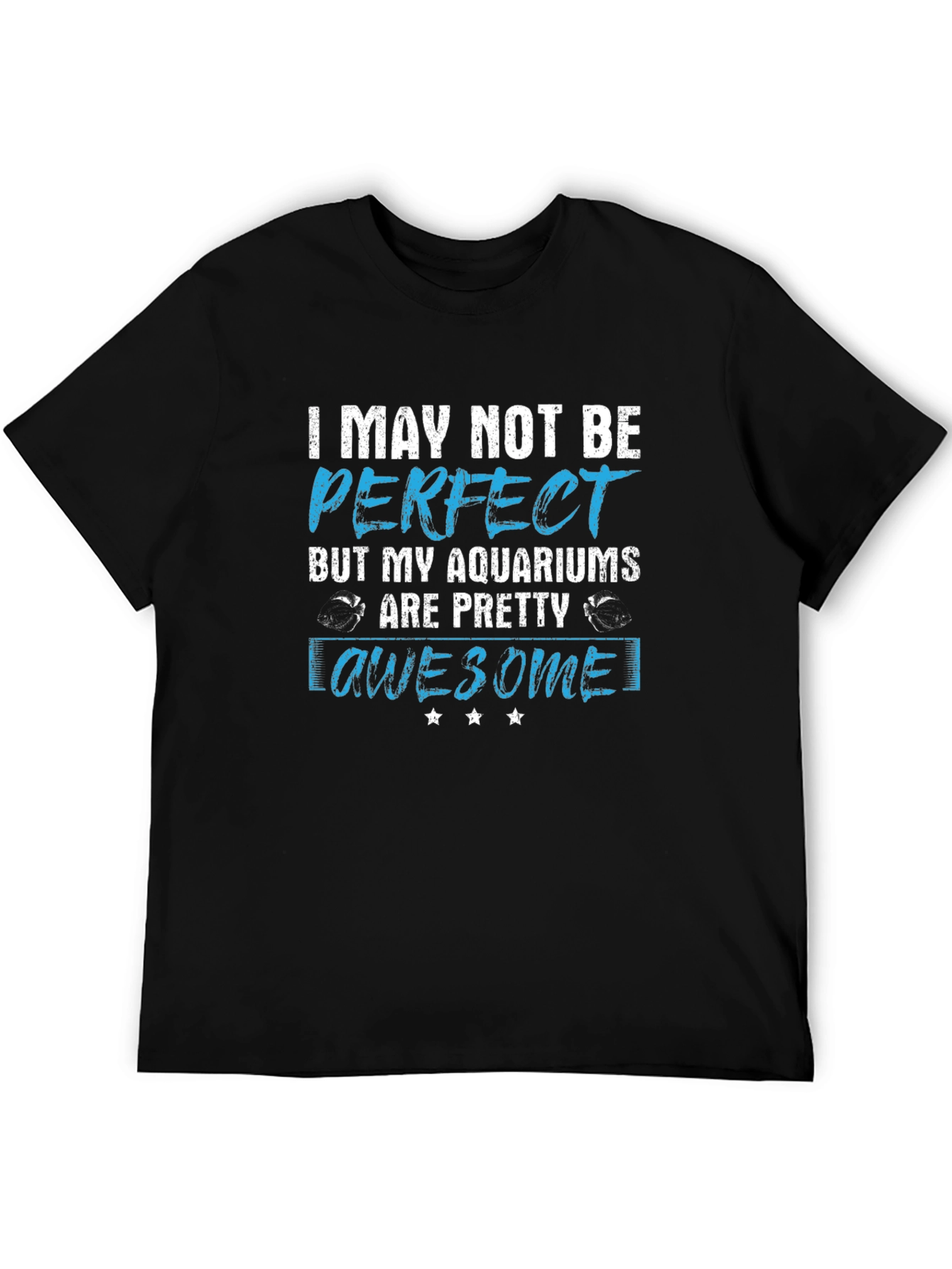 Aquarium Lover Graphic Tee - I May Not Be Perfect