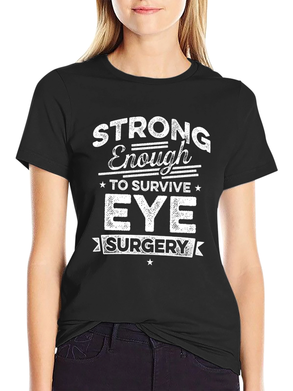 Strong Enough Eye Surgery T-Shirt - Unisex