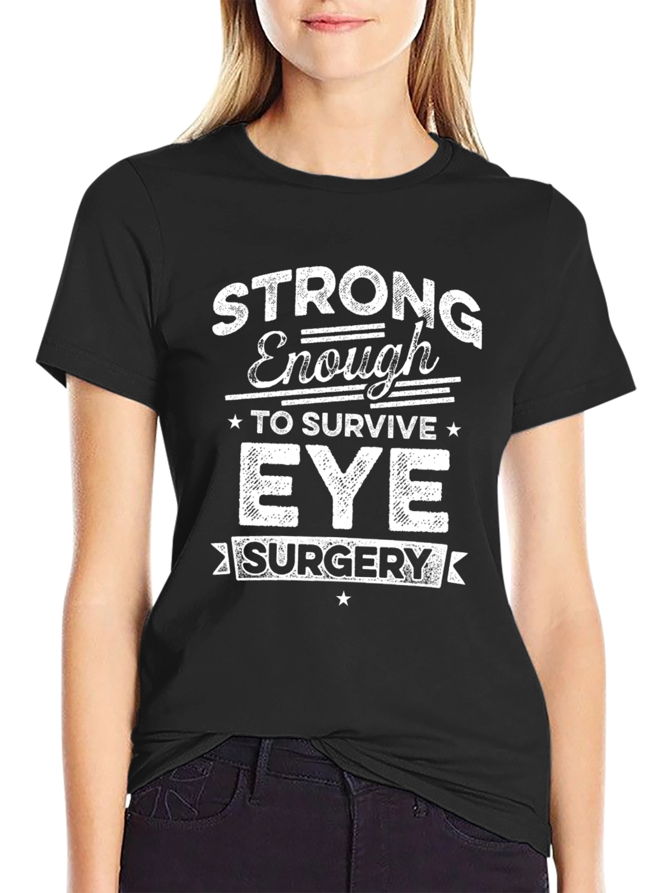 Strong Enough Eye Surgery T-Shirt - Unisex