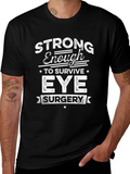 Strong Enough Eye Surgery T-Shirt - Unisex