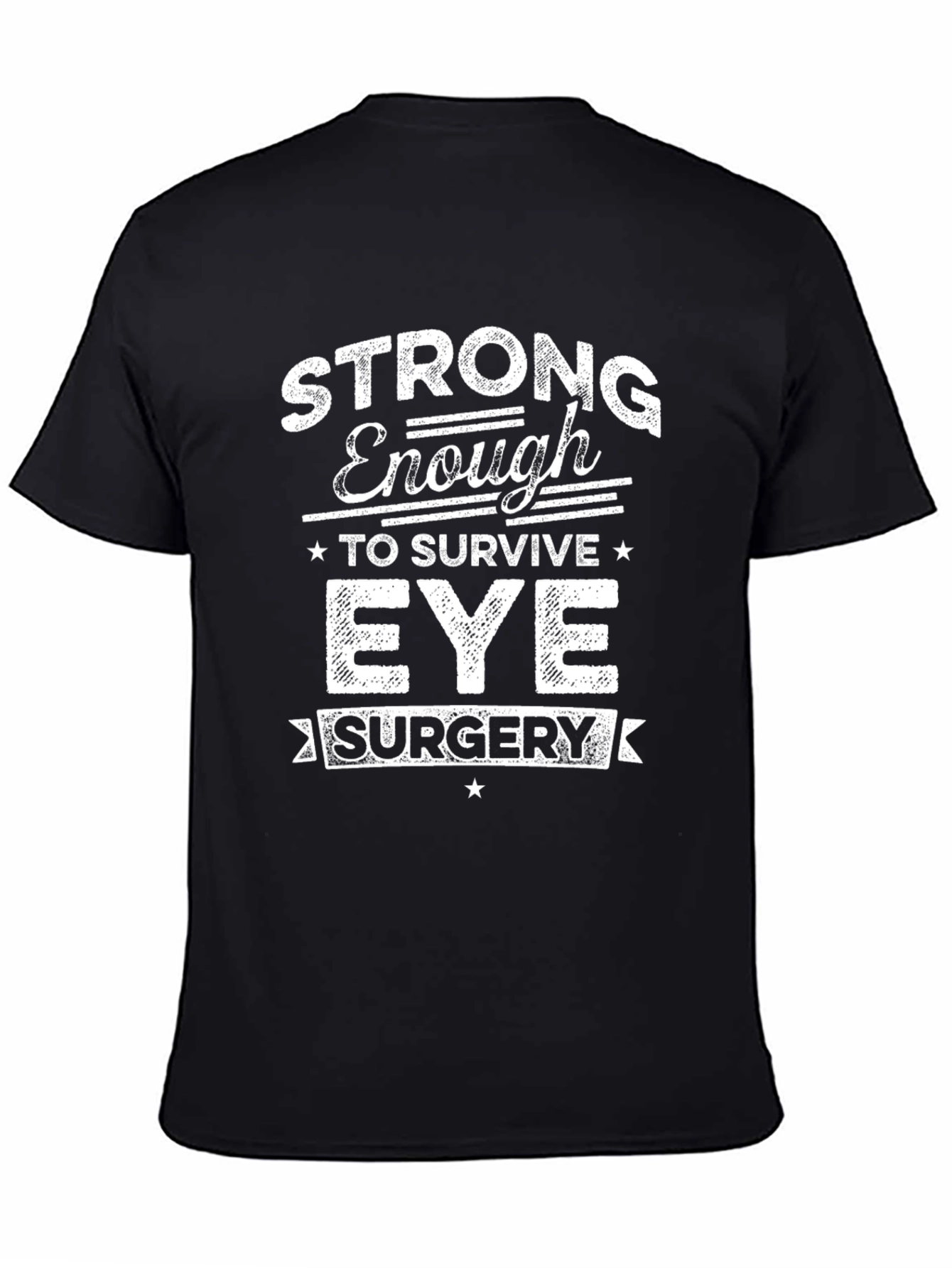 Strong Enough Eye Surgery T-Shirt - Unisex