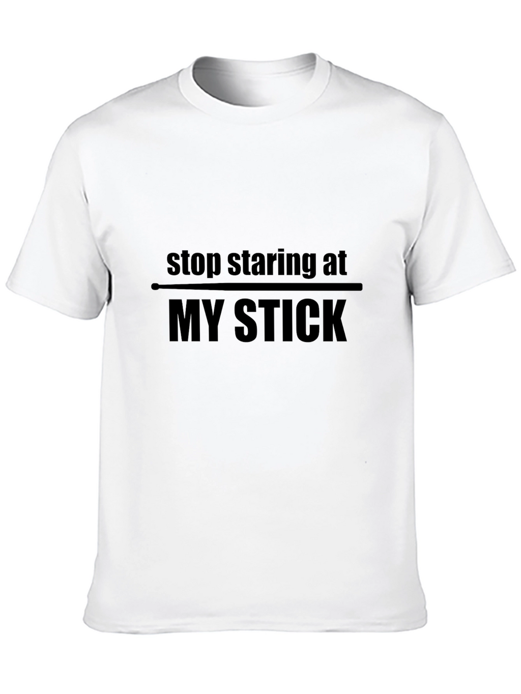 Funny Stop Staring at My Stick Black T-Shirt
