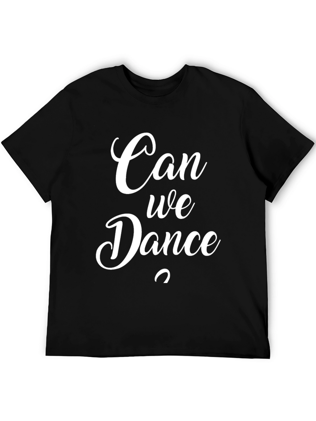 Can We Dance T-Shirt - Stylish Graphic Tee