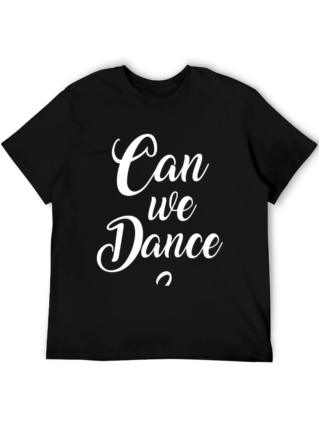 Can We Dance T-Shirt - Stylish Graphic Tee