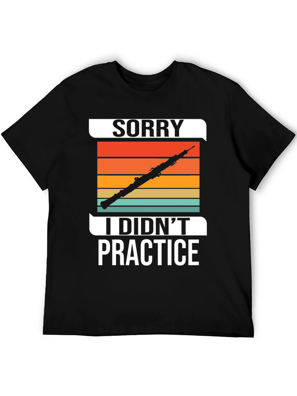 Sorry I Didnt Practice T-Shirt Music Lover Tee