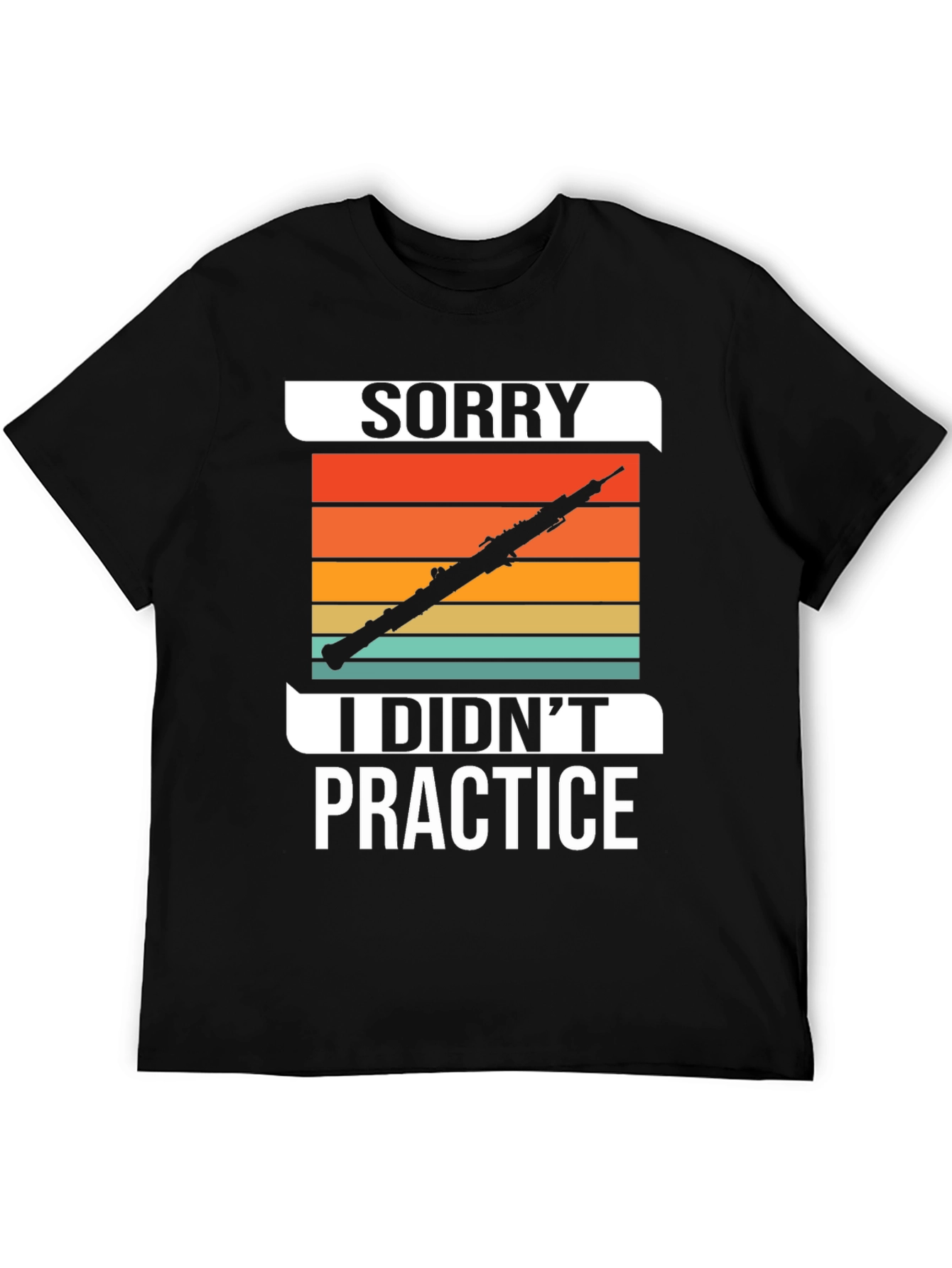 Sorry I Didnt Practice T-Shirt Music Lover Tee