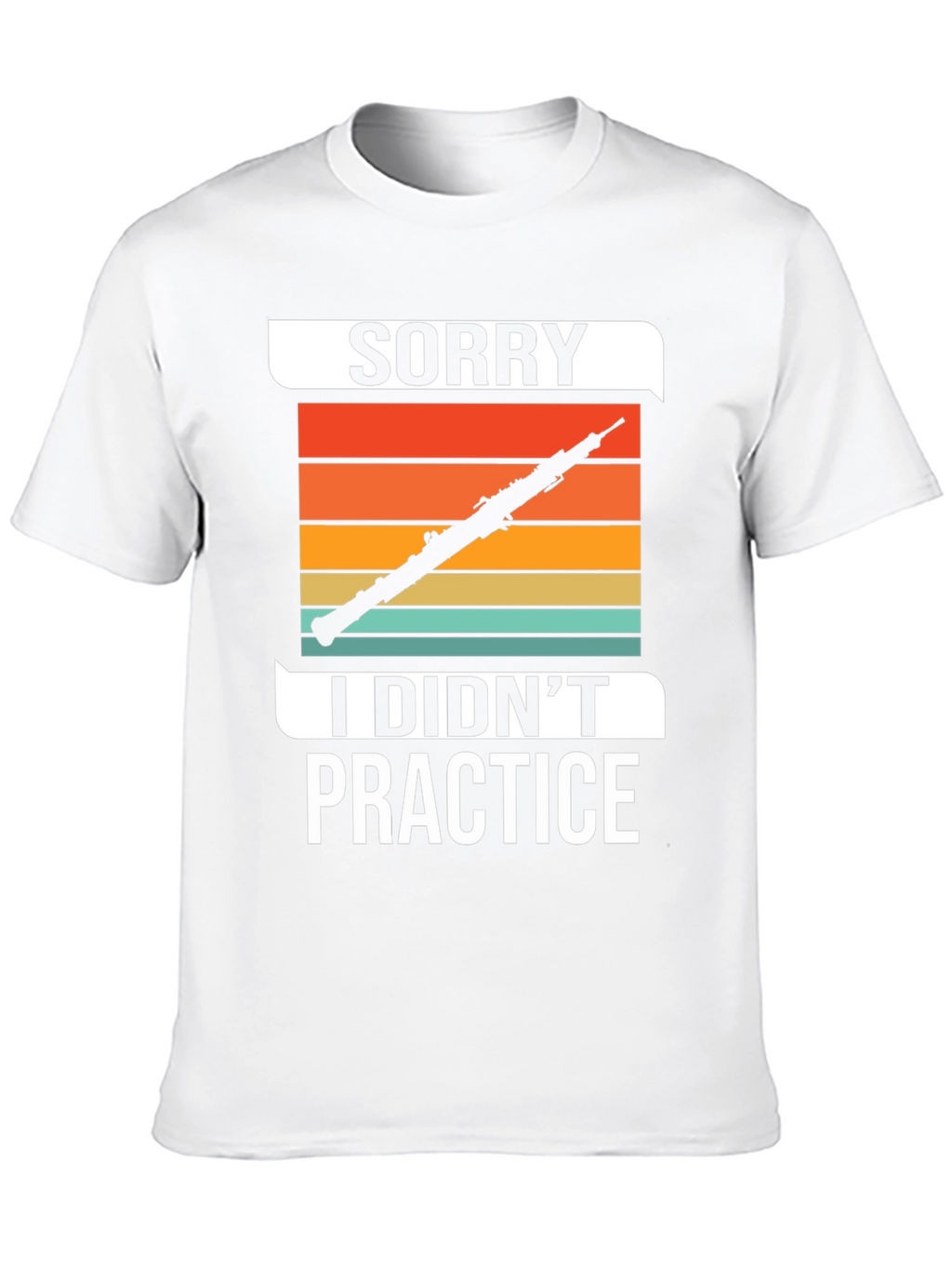 Sorry I Didnt Practice T-Shirt Music Lover Tee