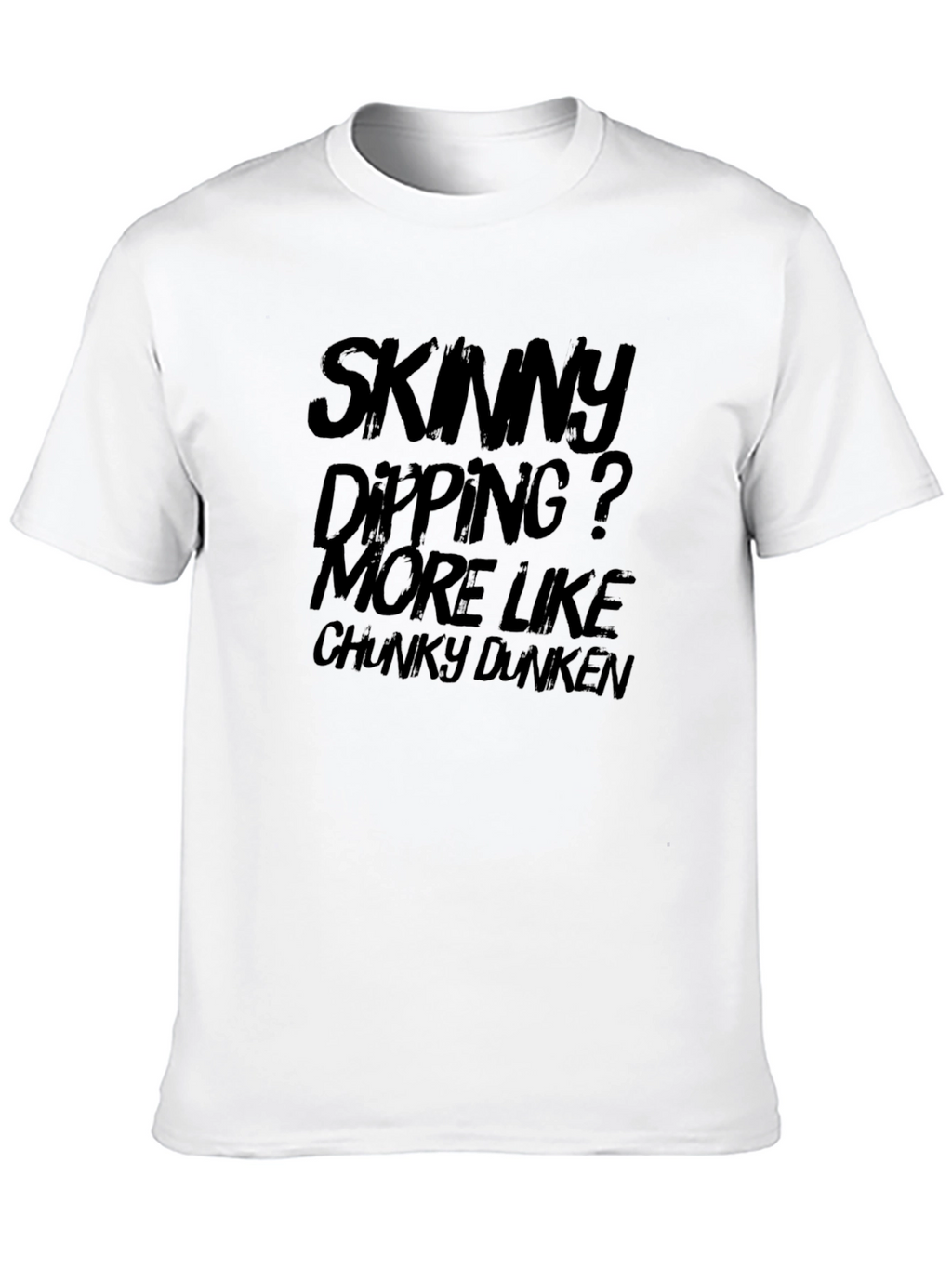 Skinny Dipping? Chunky Dunkin Graphic T-Shirt