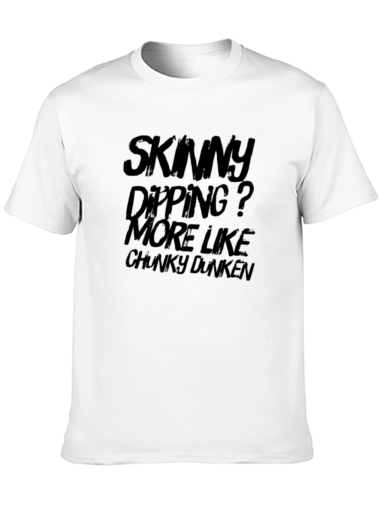 Skinny Dipping? Chunky Dunkin Graphic T-Shirt