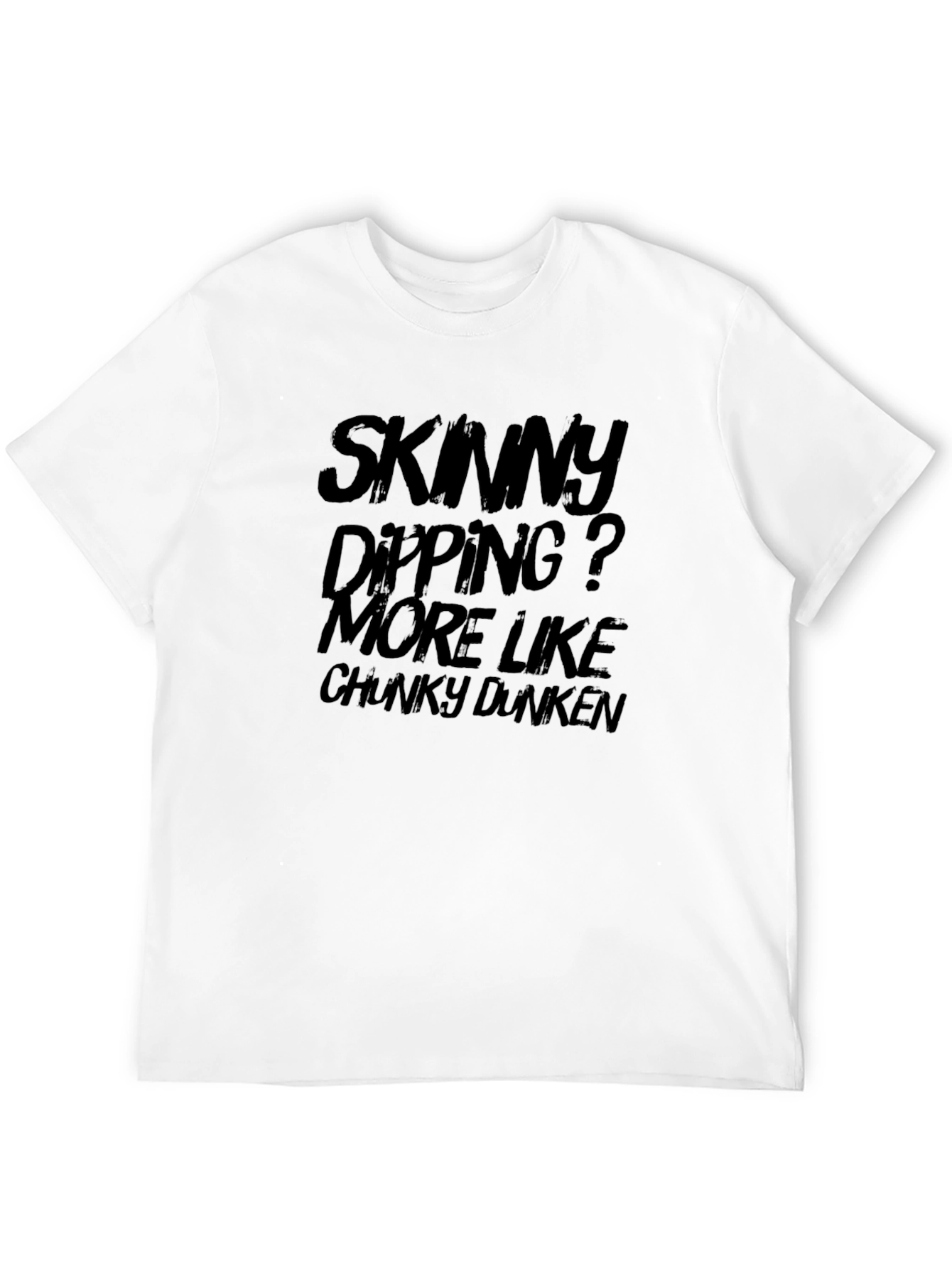 Skinny Dipping? Chunky Dunkin Graphic T-Shirt