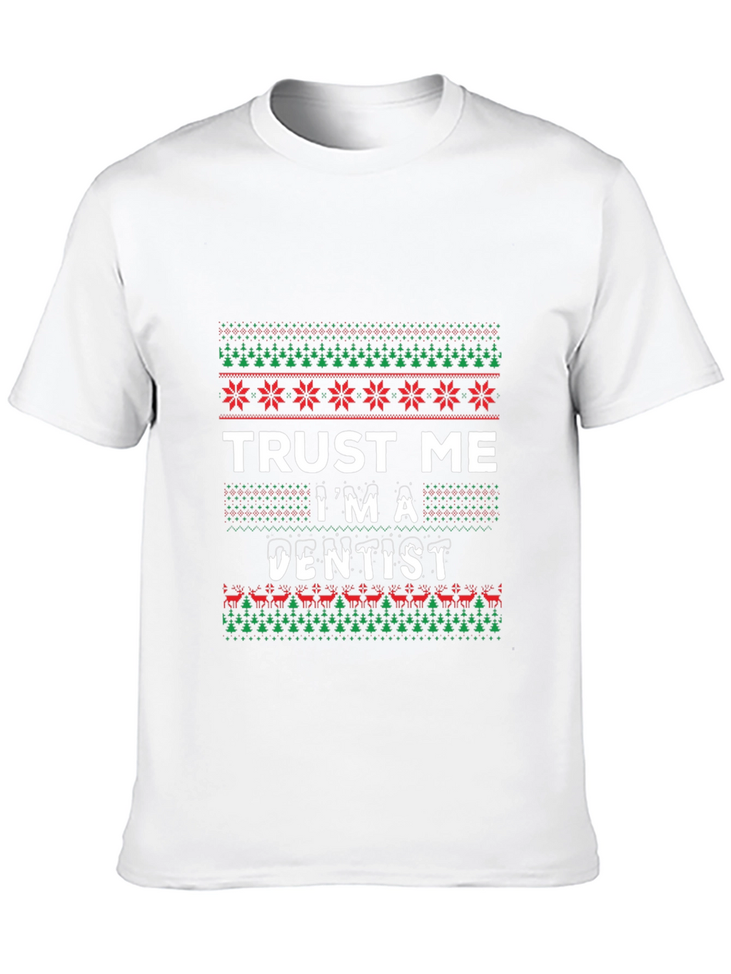 Trust Me Im A Dentist Ugly Christmas T-Shirt