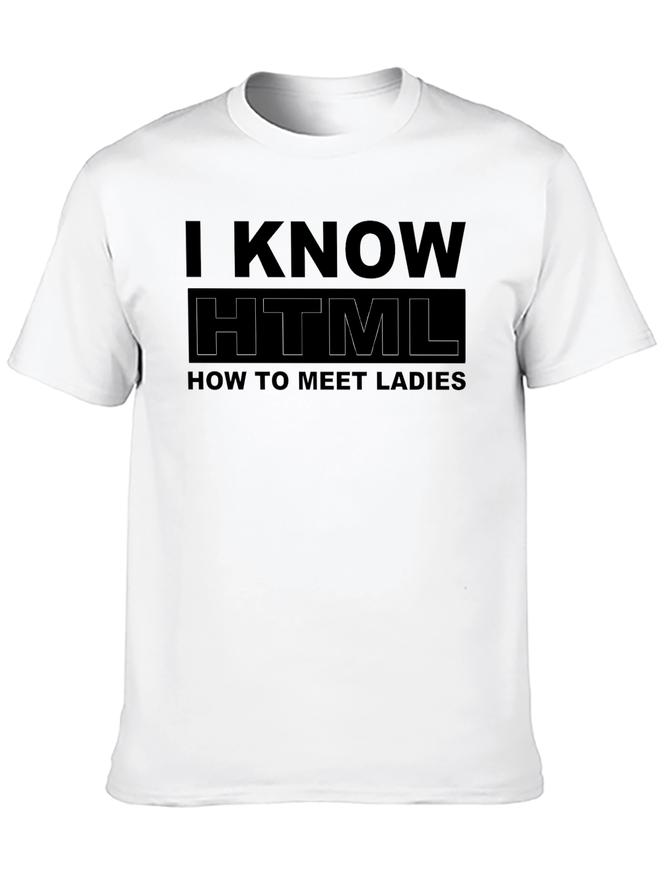 I Know HTML Funny T-Shirt - Meet Ladies
