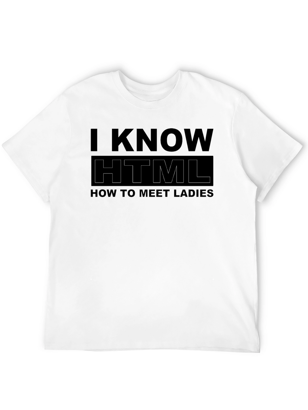I Know HTML Funny T-Shirt - Meet Ladies