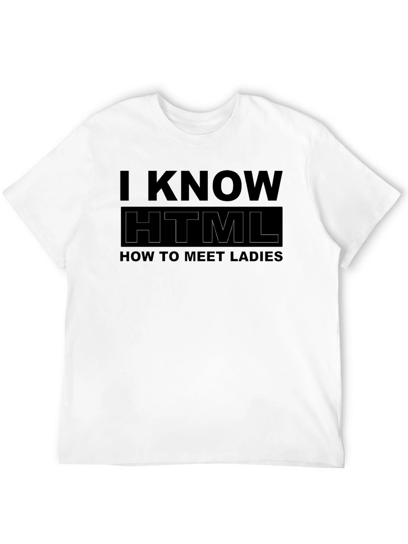 I Know HTML Funny T-Shirt - Meet Ladies