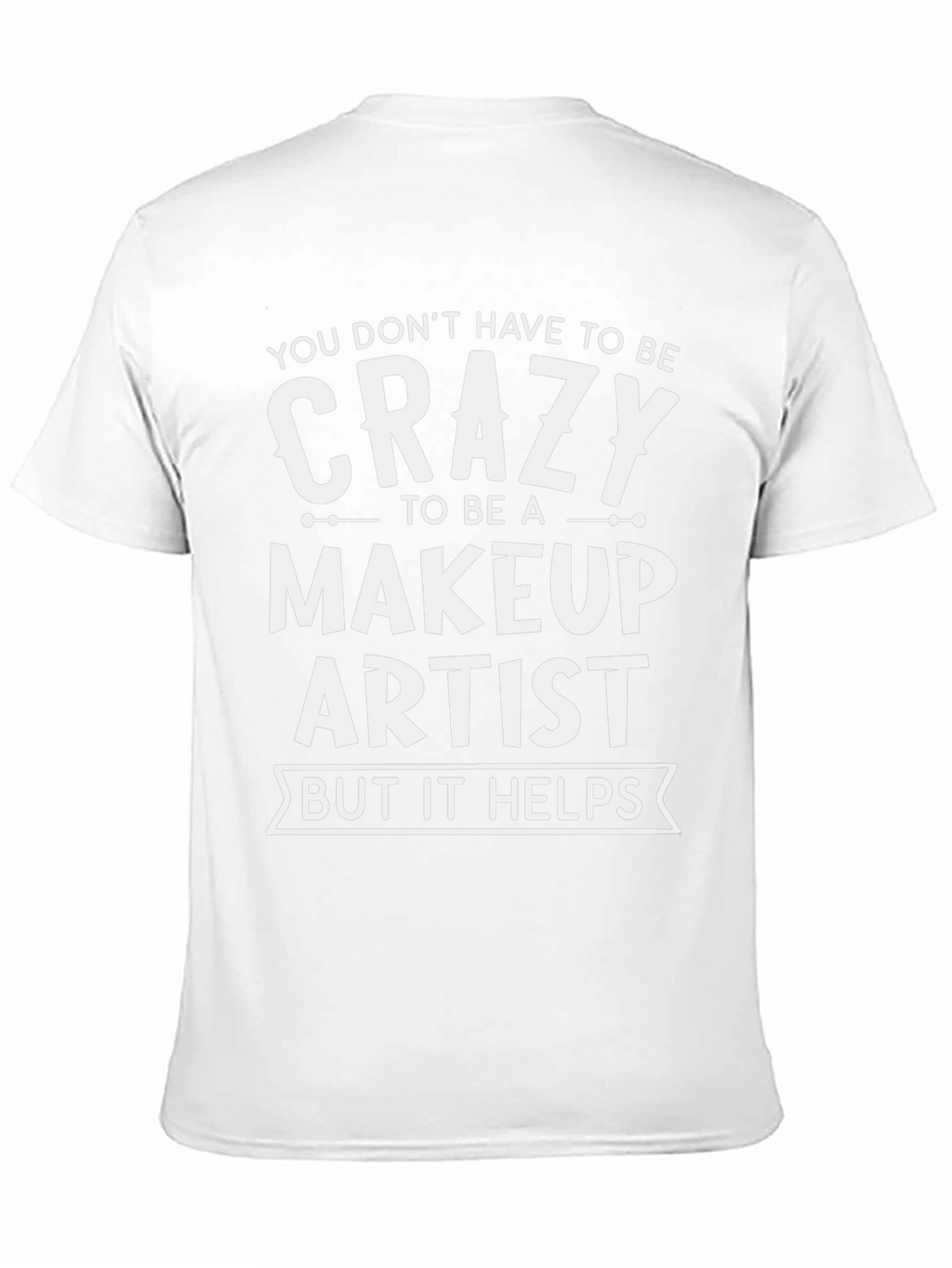 Crazy Makeup Artist T-Shirt