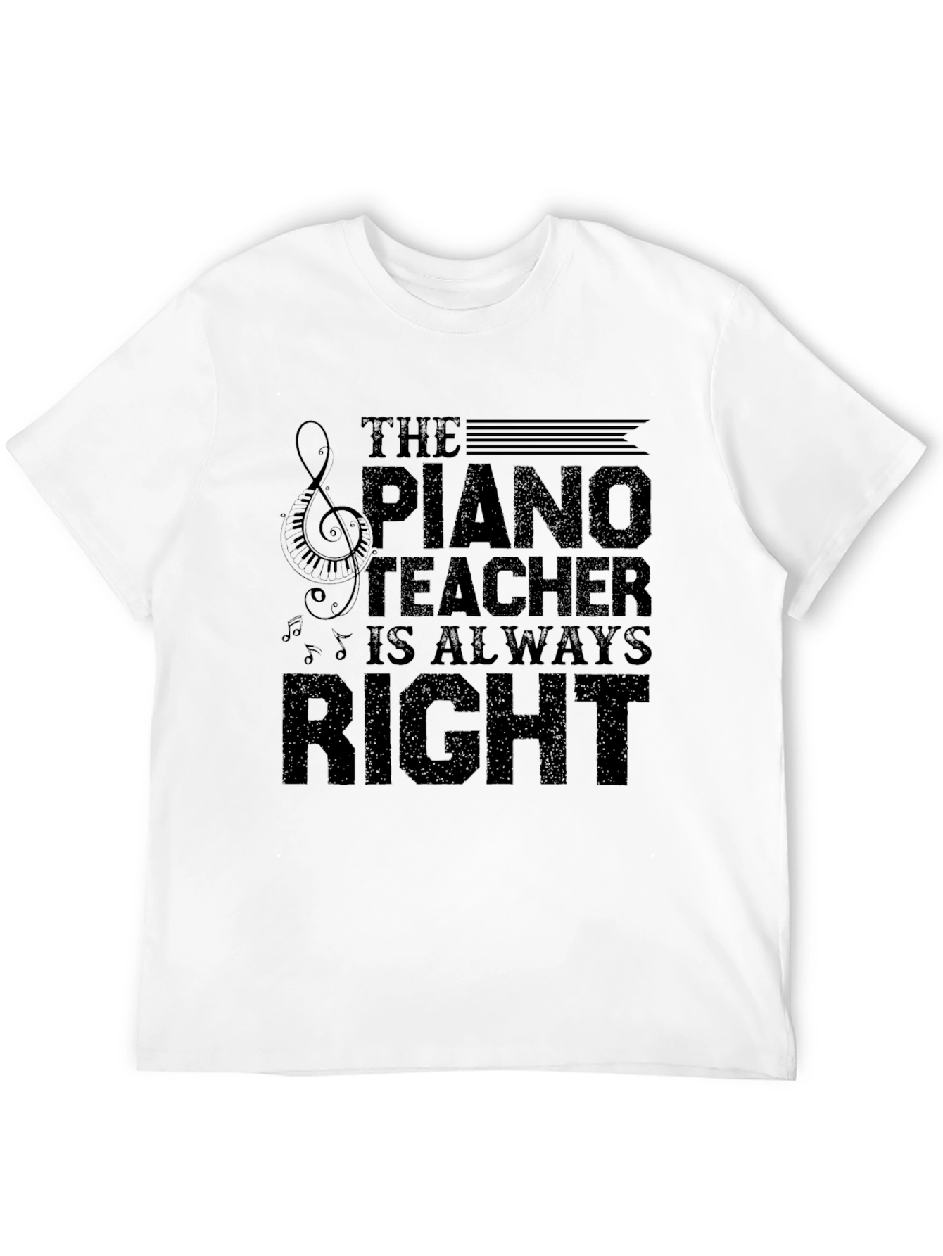 Piano Teacher T-Shirt - Always Right Musician Tee
