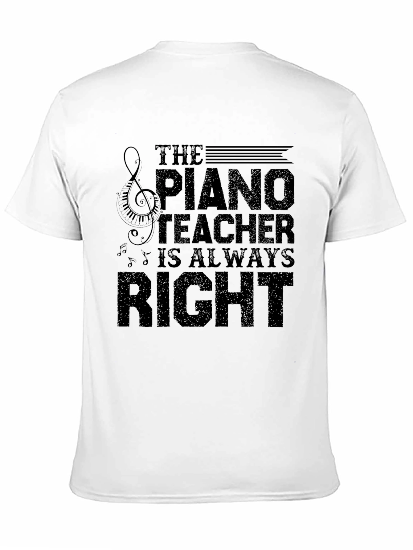 Piano Teacher T-Shirt - Always Right Musician Tee