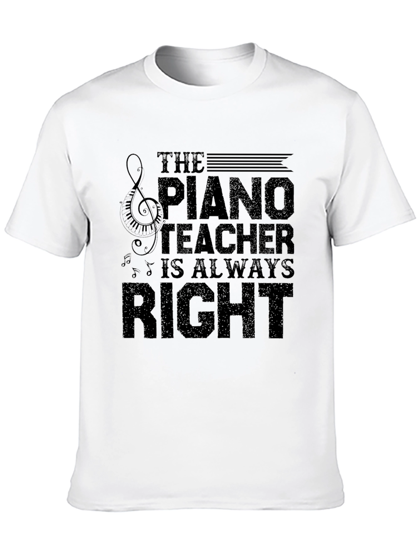 Piano Teacher T-Shirt - Always Right Musician Tee