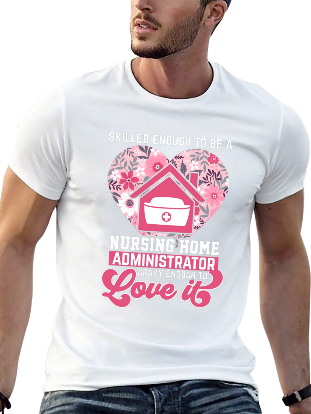 Nursing Home Administrator Love T-Shirt