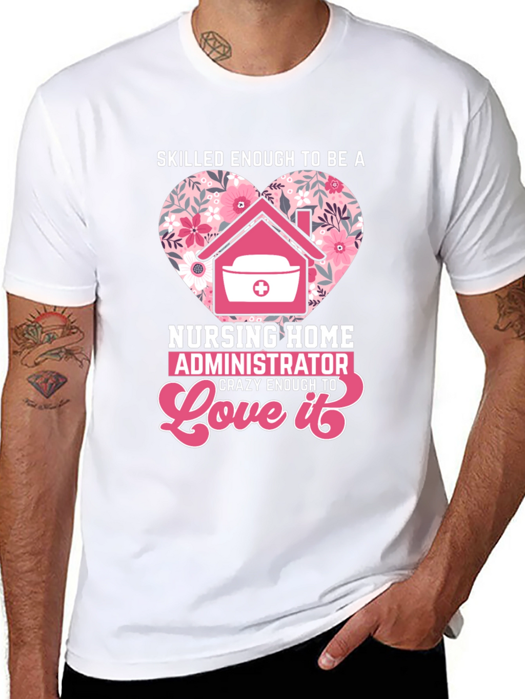 Nursing Home Administrator Love T-Shirt