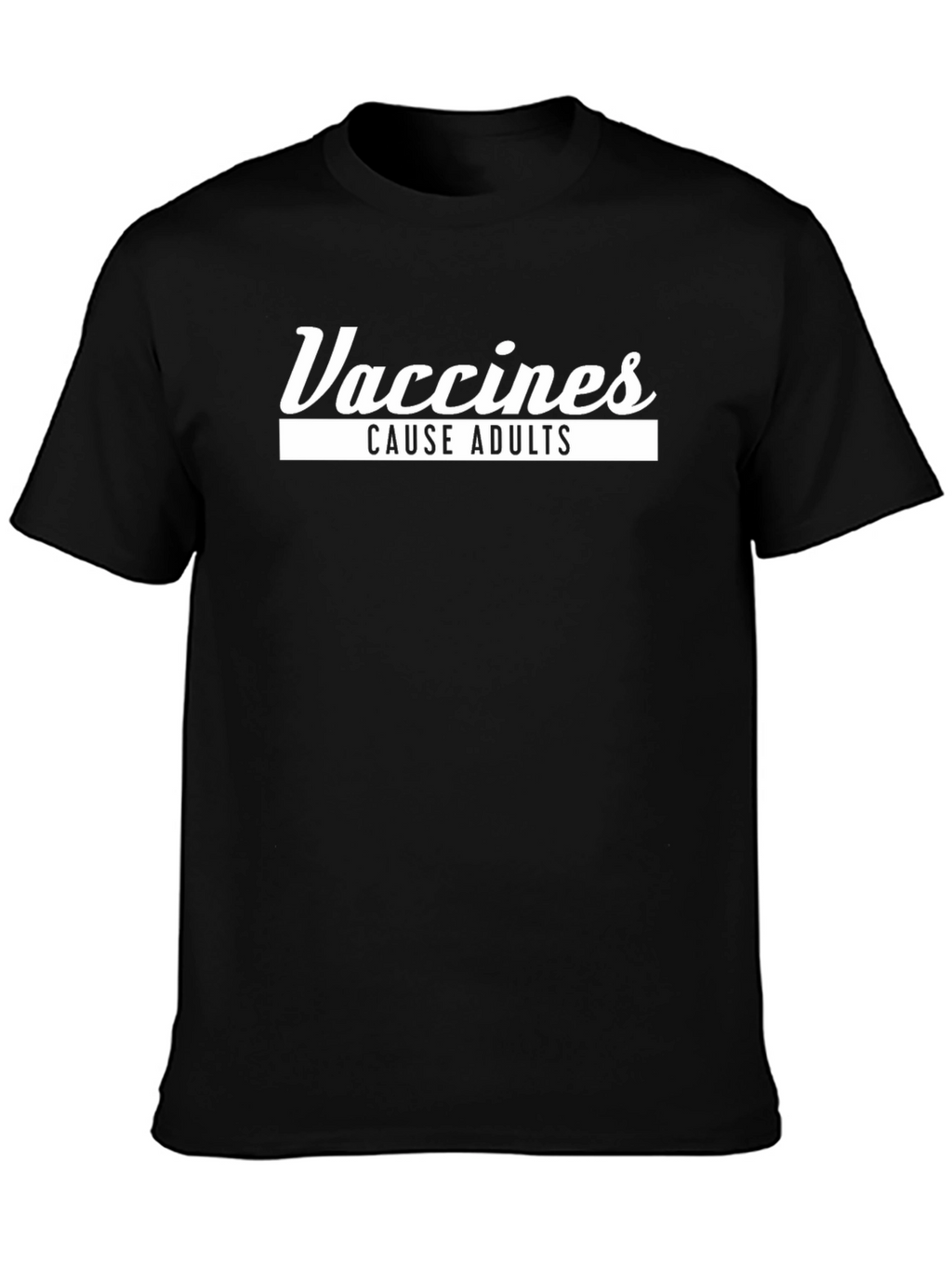 Vaccines Cause Adults Black Graphic Tee