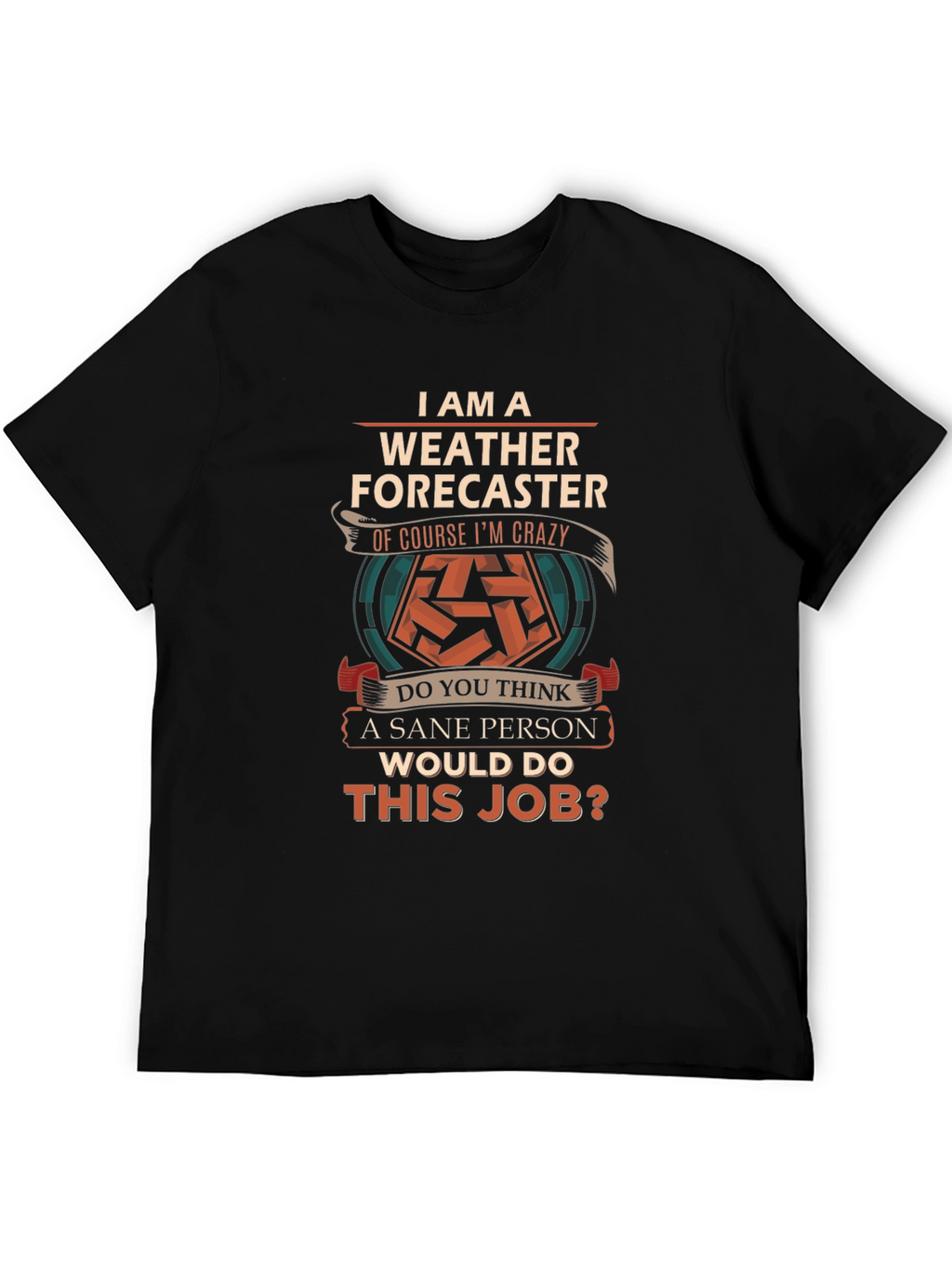 Weather Forecaster Crazy Job T-Shirt