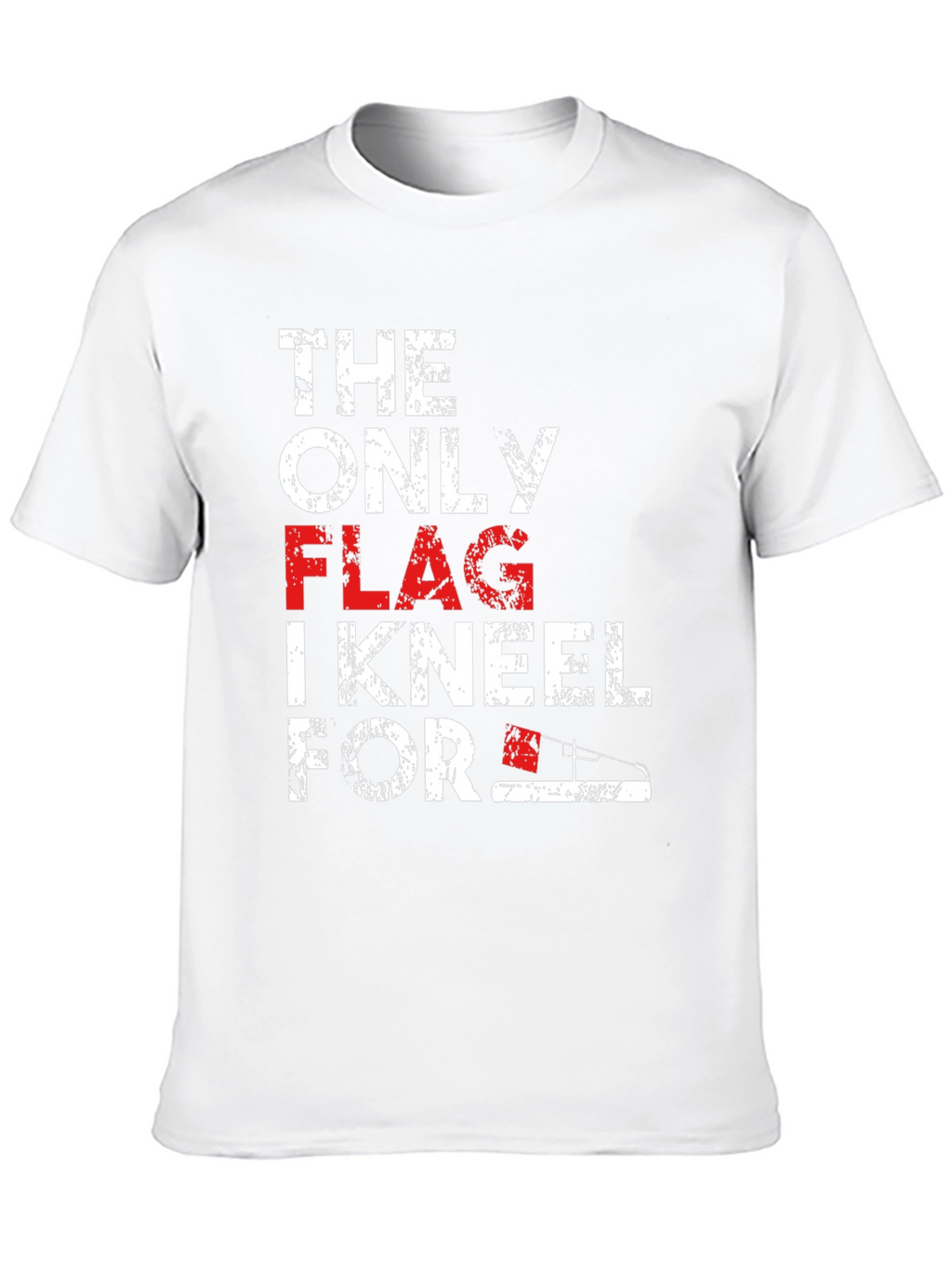 Patriotic T-Shirt: The Only Flag I Kneel For