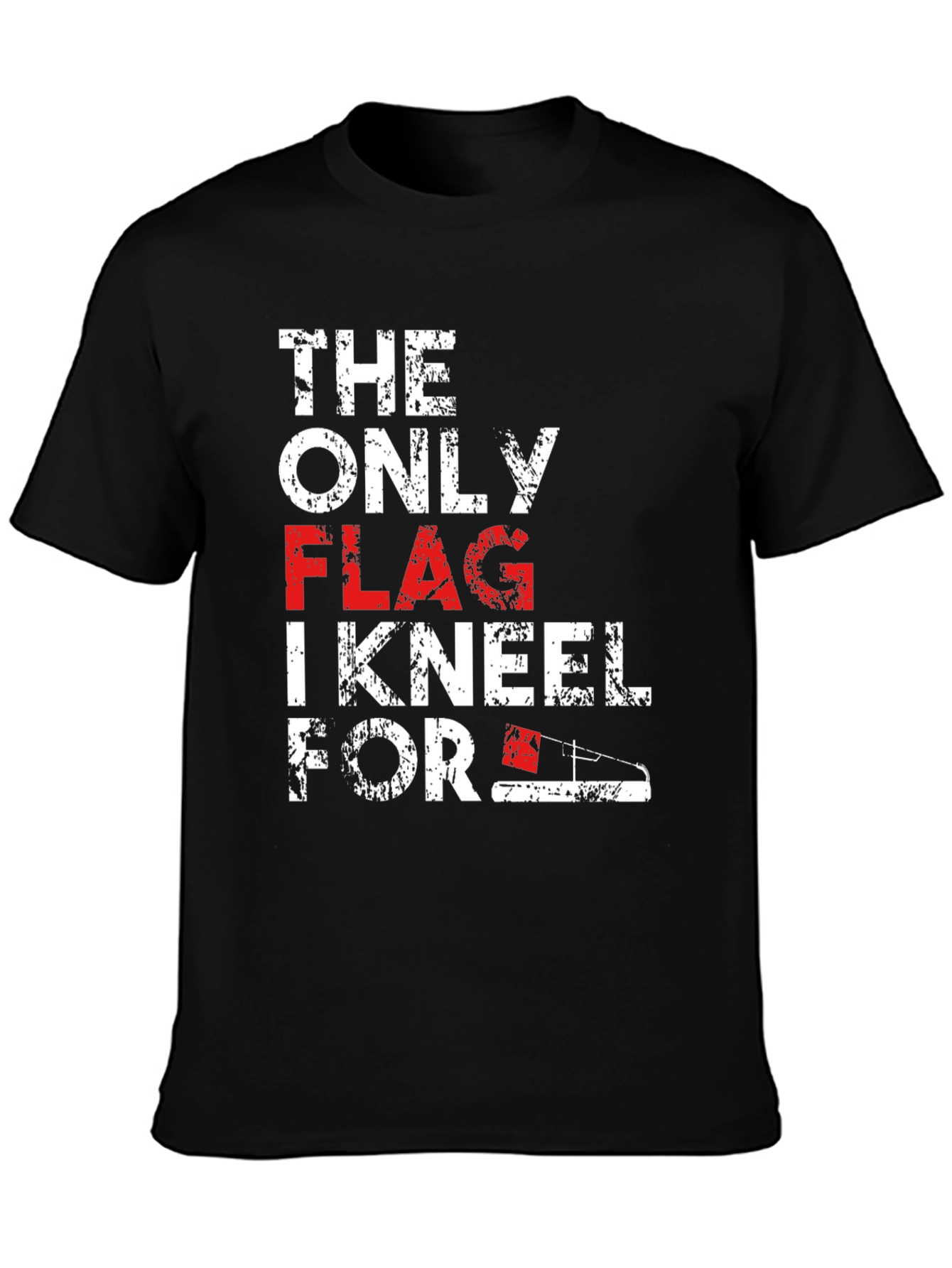 Patriotic T-Shirt: The Only Flag I Kneel For