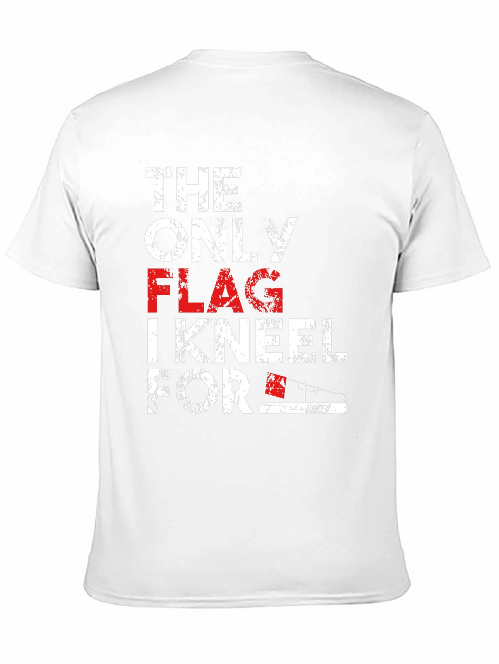 Patriotic T-Shirt: The Only Flag I Kneel For