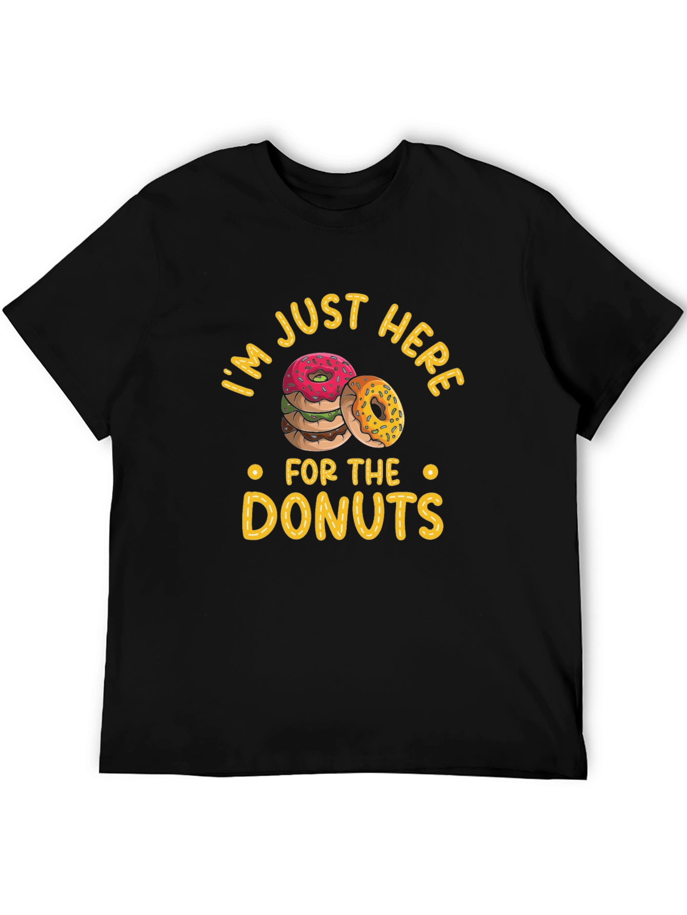 Donut Lover T-Shirt: Im Just Here for the Donuts